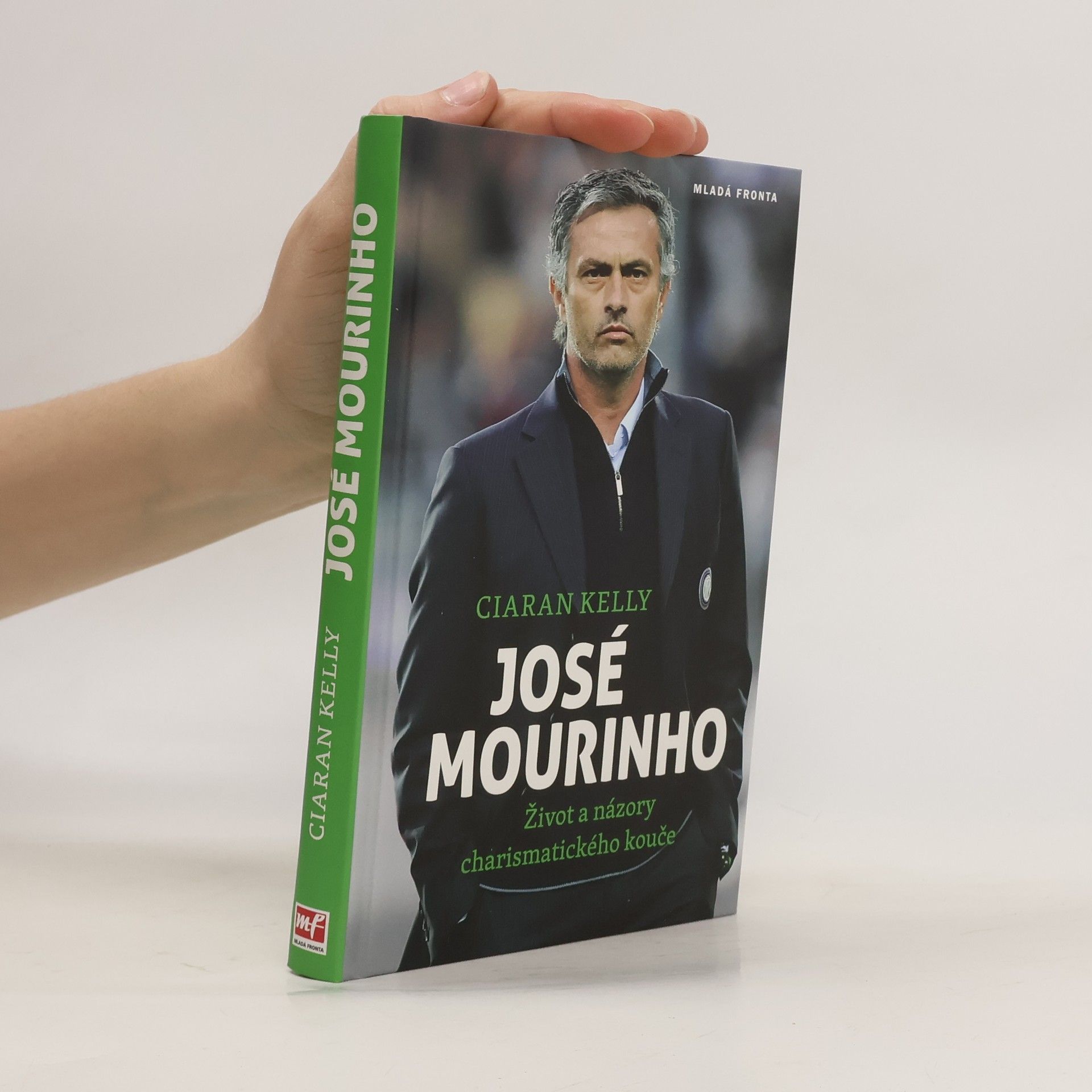 Ciaran Kelly José Mourinho. Život a názory charismatického kouče
