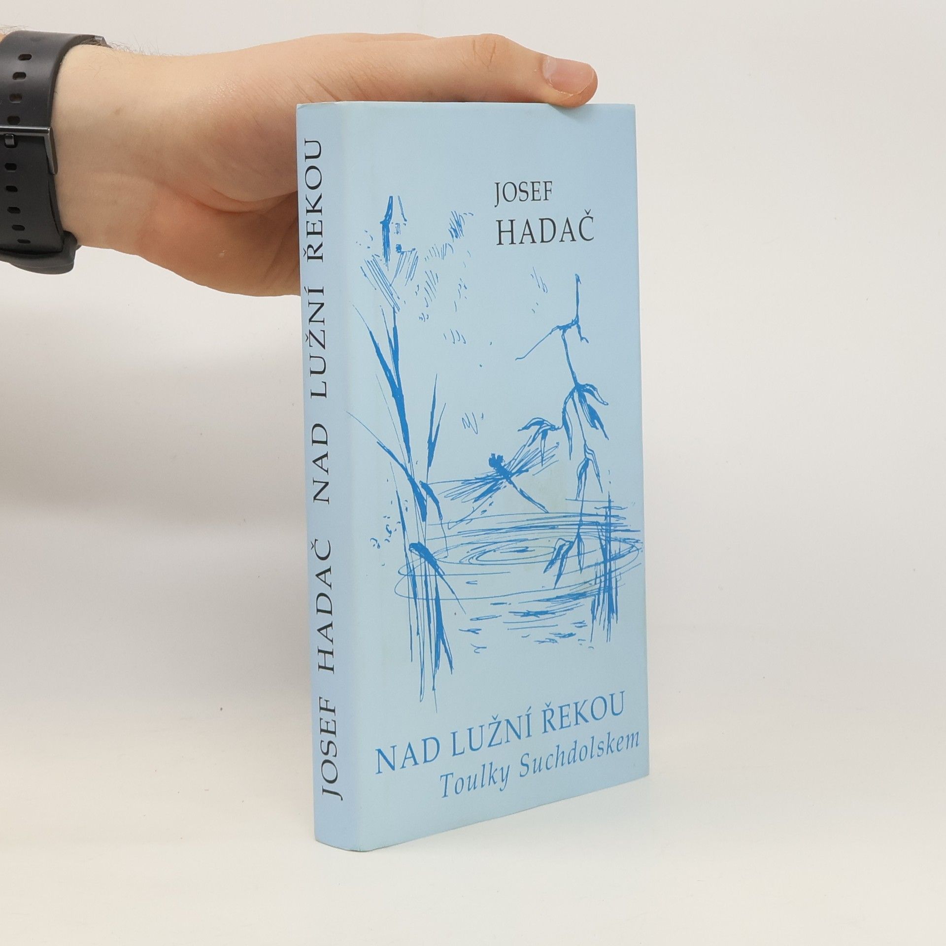 Josef Hadač Nad Lužní řekou: Toulky Suchdolskem