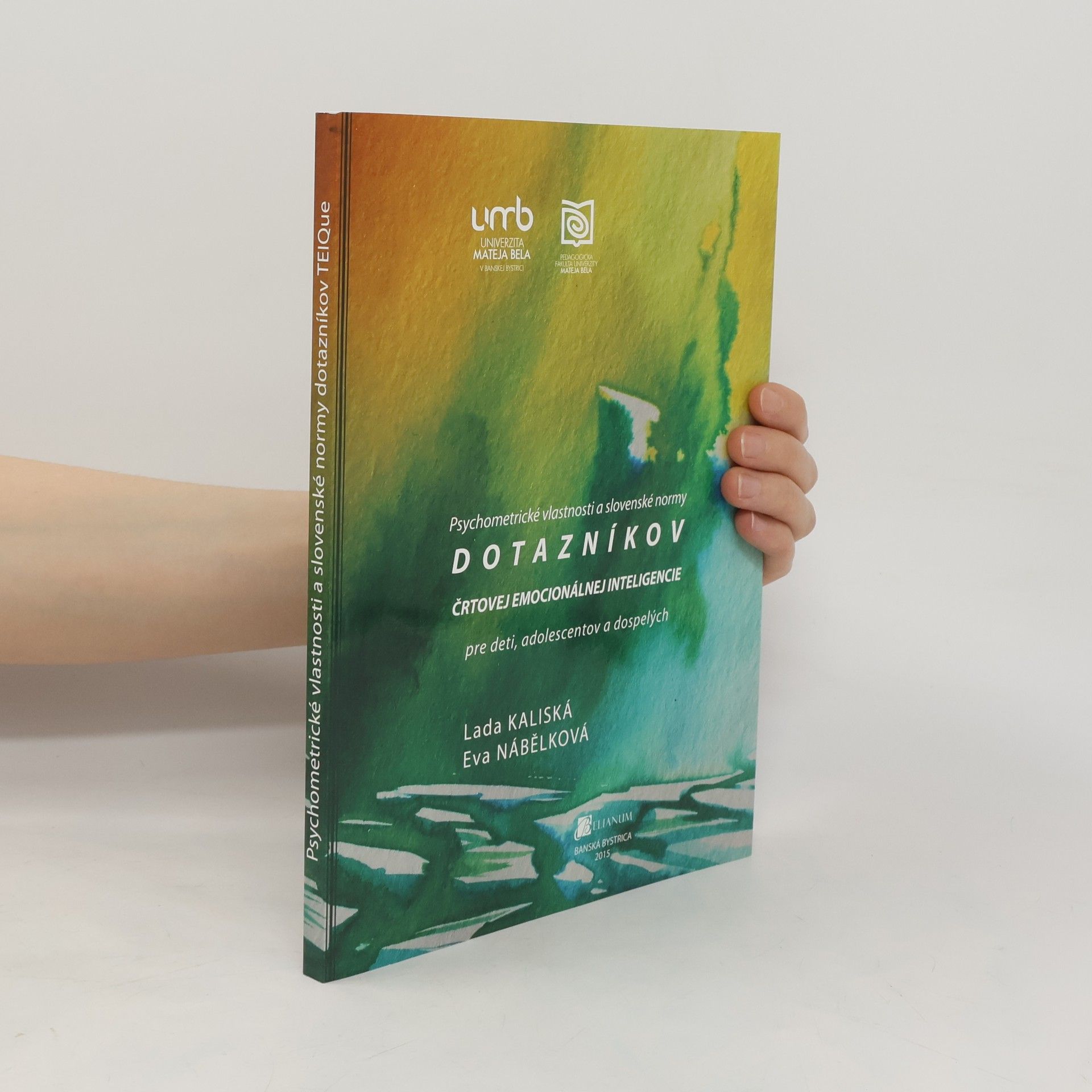 Lada Kaliská Psychometrické vlastnosti a slovenské normy Dotazníkov črtovej emocionálnej inteligencie pre deti, adolescentov a dospelých