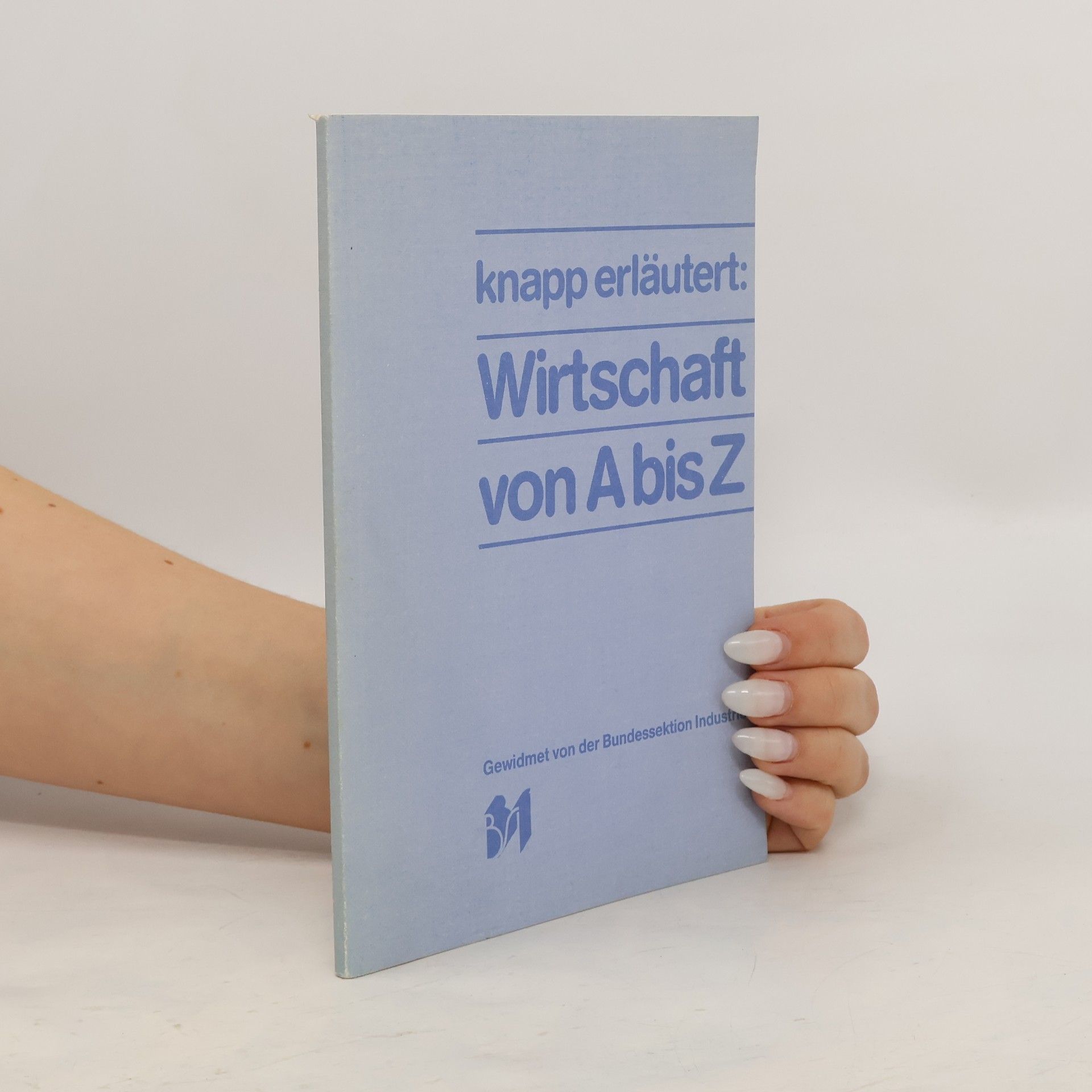 Autorenkollektiv Knapp Erläutert: Wirtschaft von A bis Z