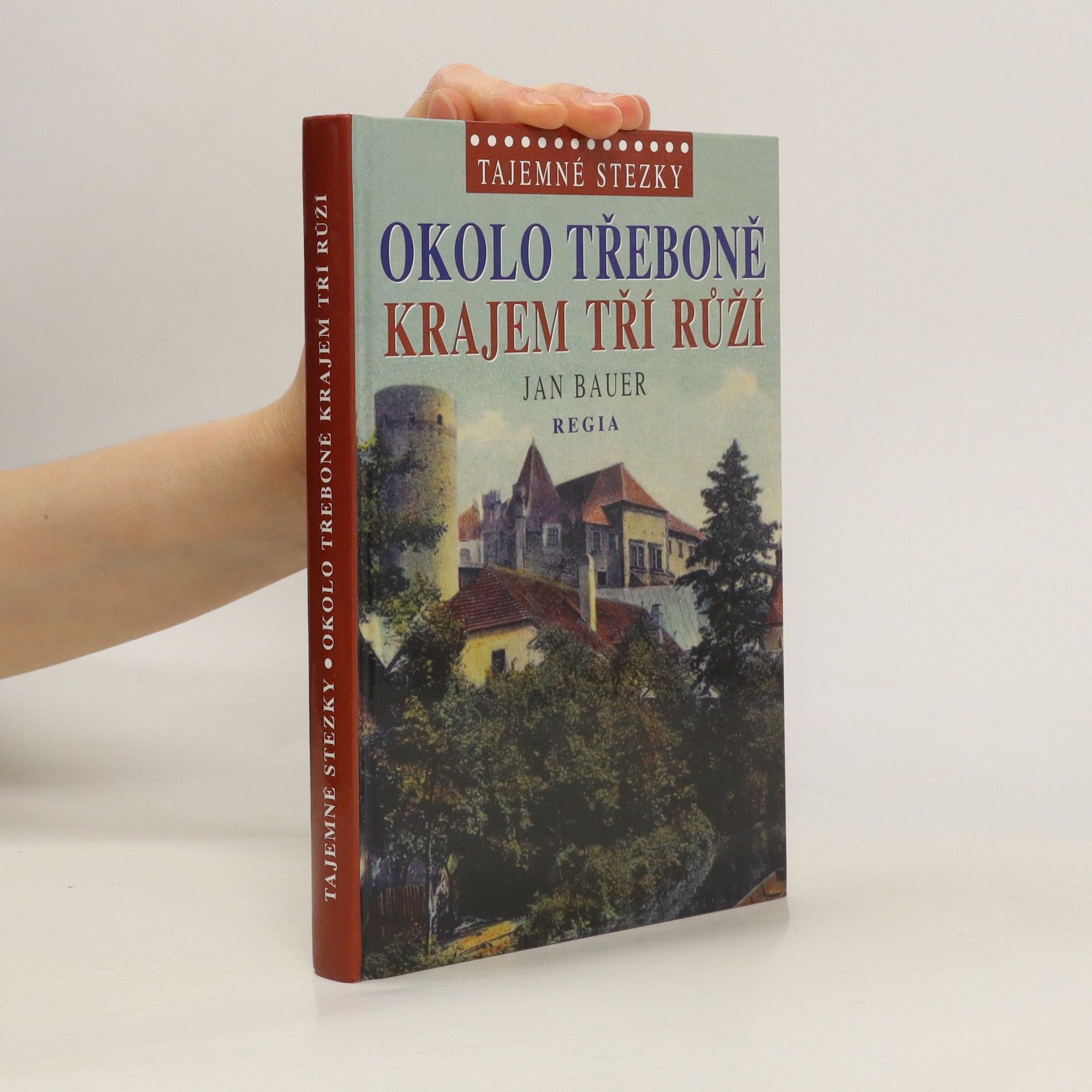 Jan Bauer Okolo Třeboně - Krajem tří růží