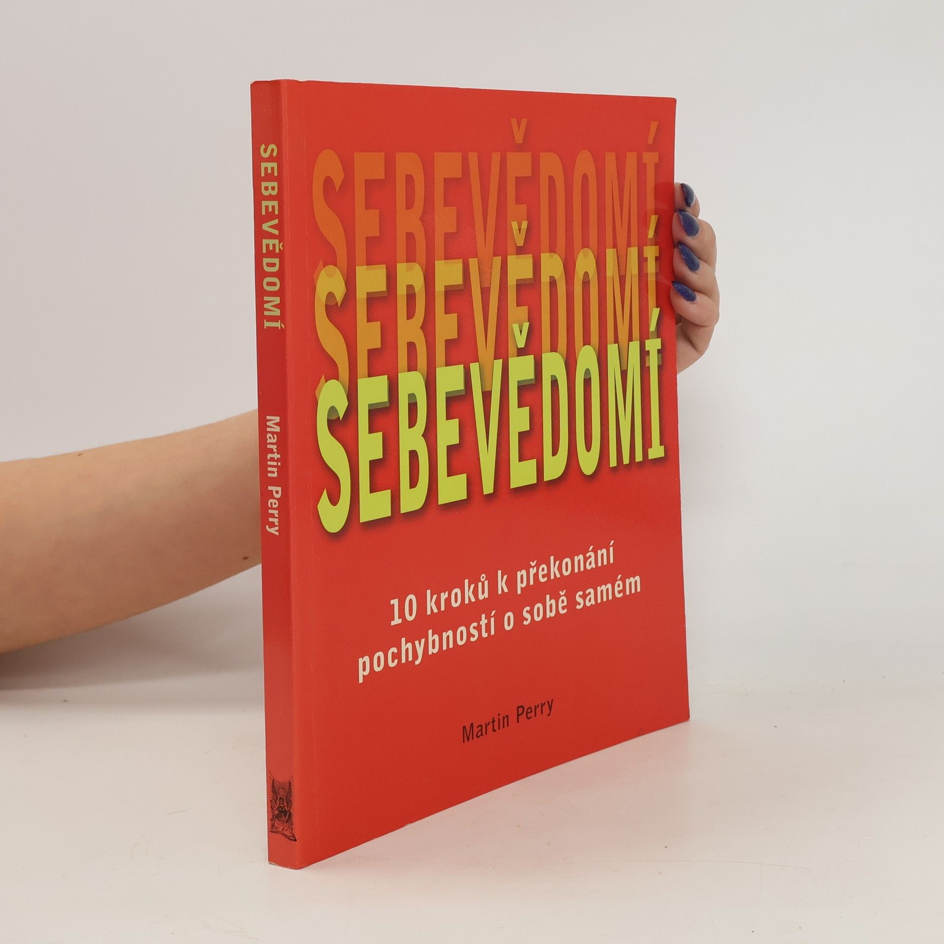 Martin Perry Sebevědomí : 10 kroků k překonání pochybností o sobě samém