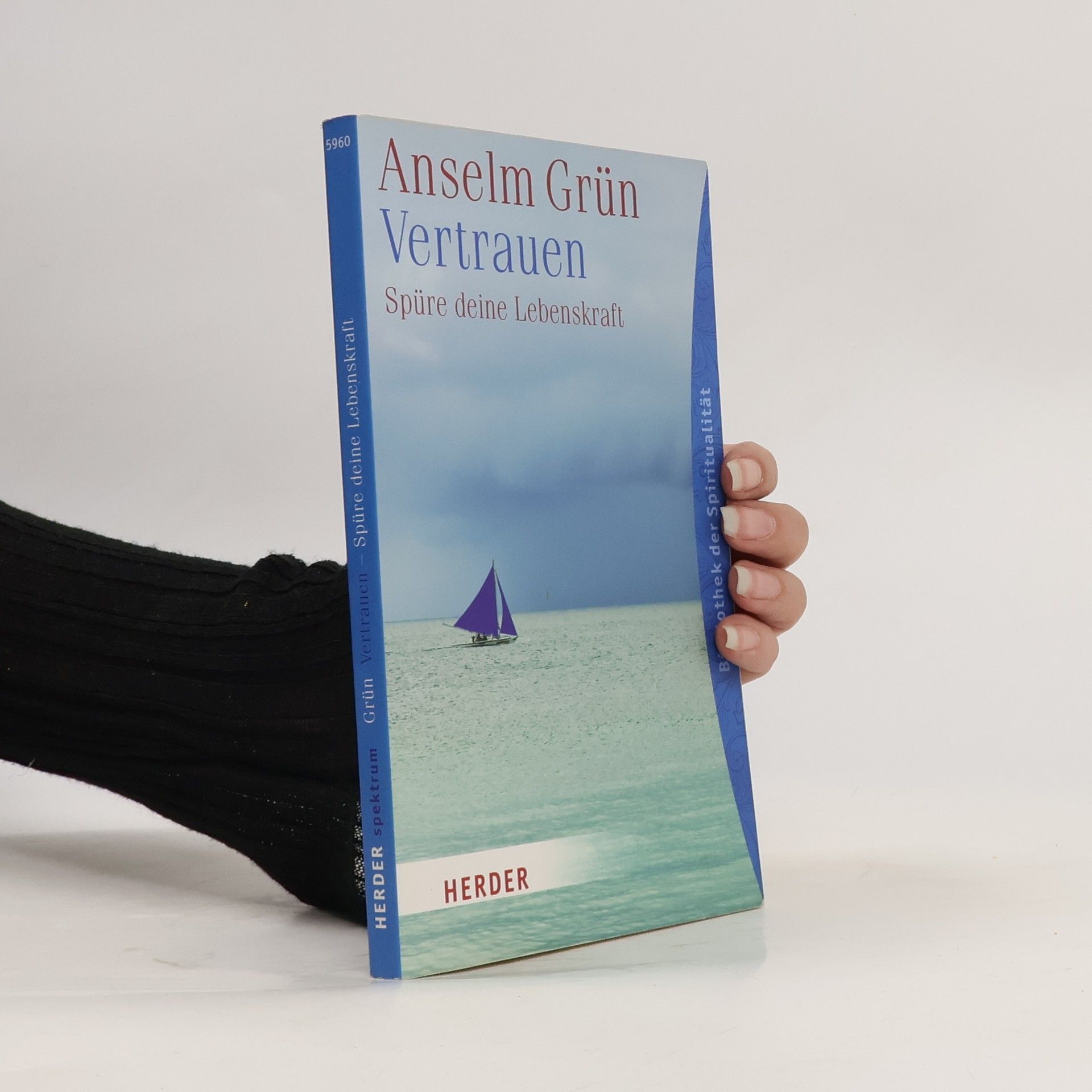 Anselm Grün Vertrauen, Spüre deine Lebenskraft