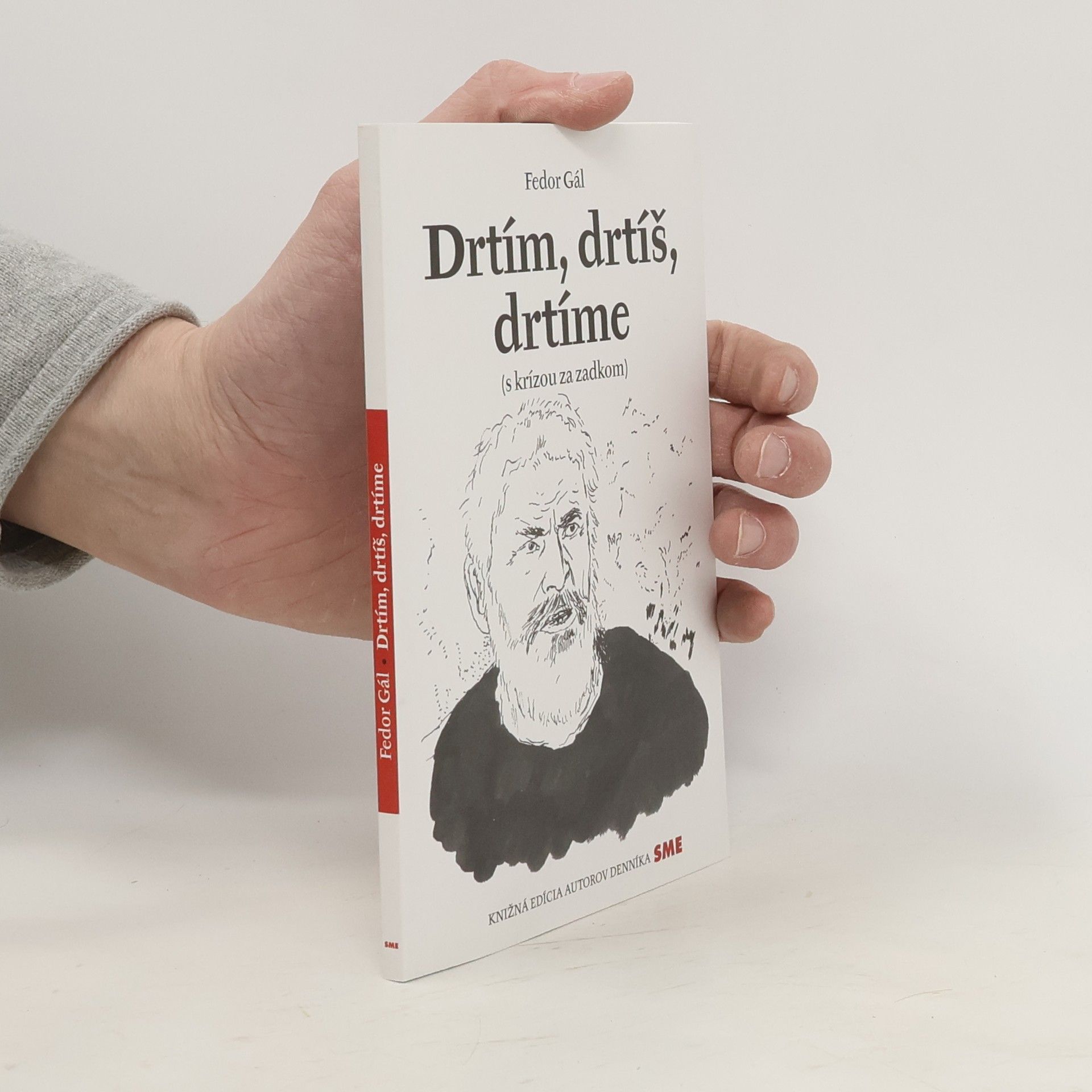 Fedor Gál Drtím, drtíš, drtíme (s krízou za zadkom)