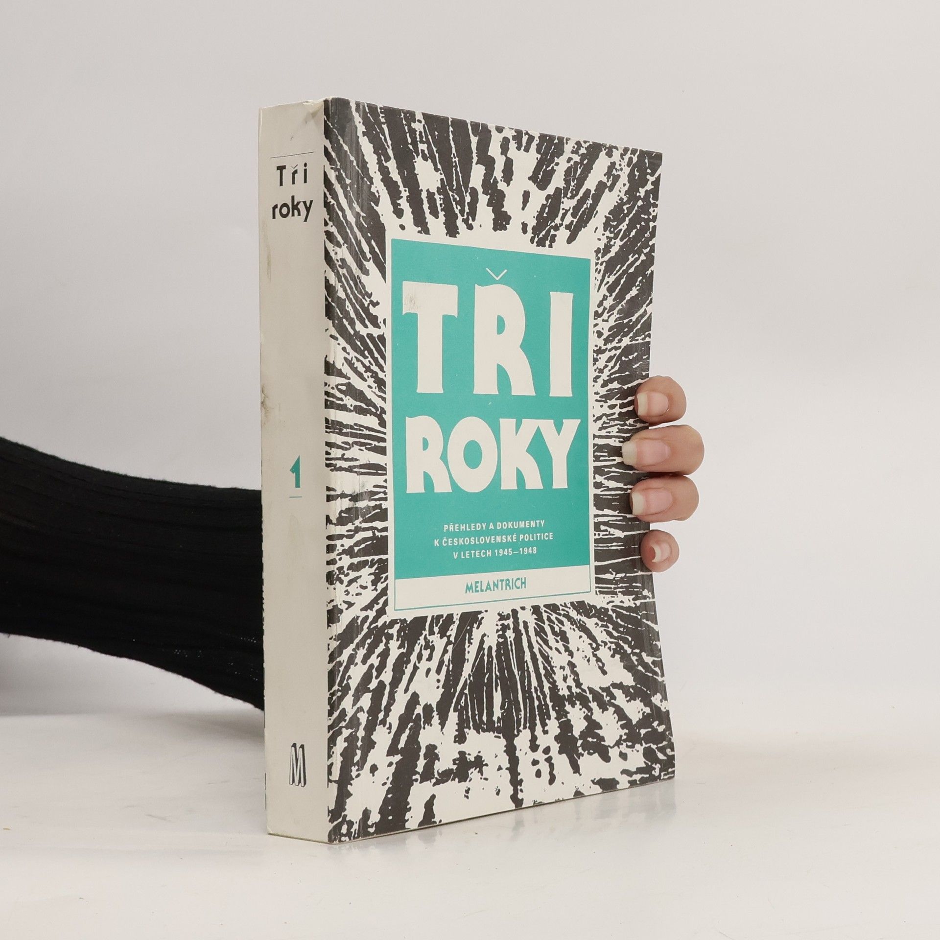 Autorenkollektiv Tři roky (1) - Přehledy a dokumenty k československé politice v letech 1945 - 1948