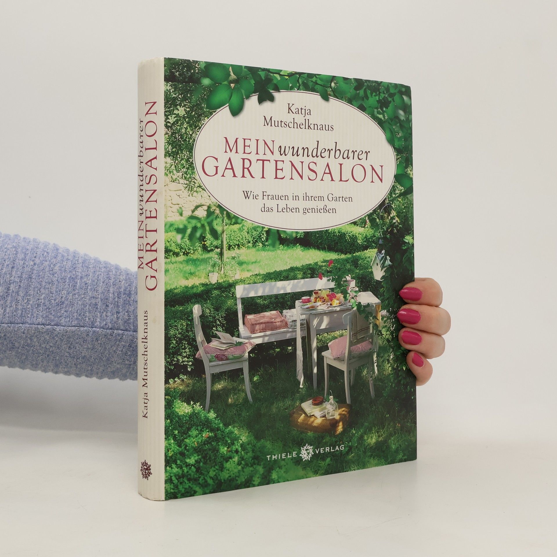 Katja Mutschelknaus Mein wunderbarer Gartensalon