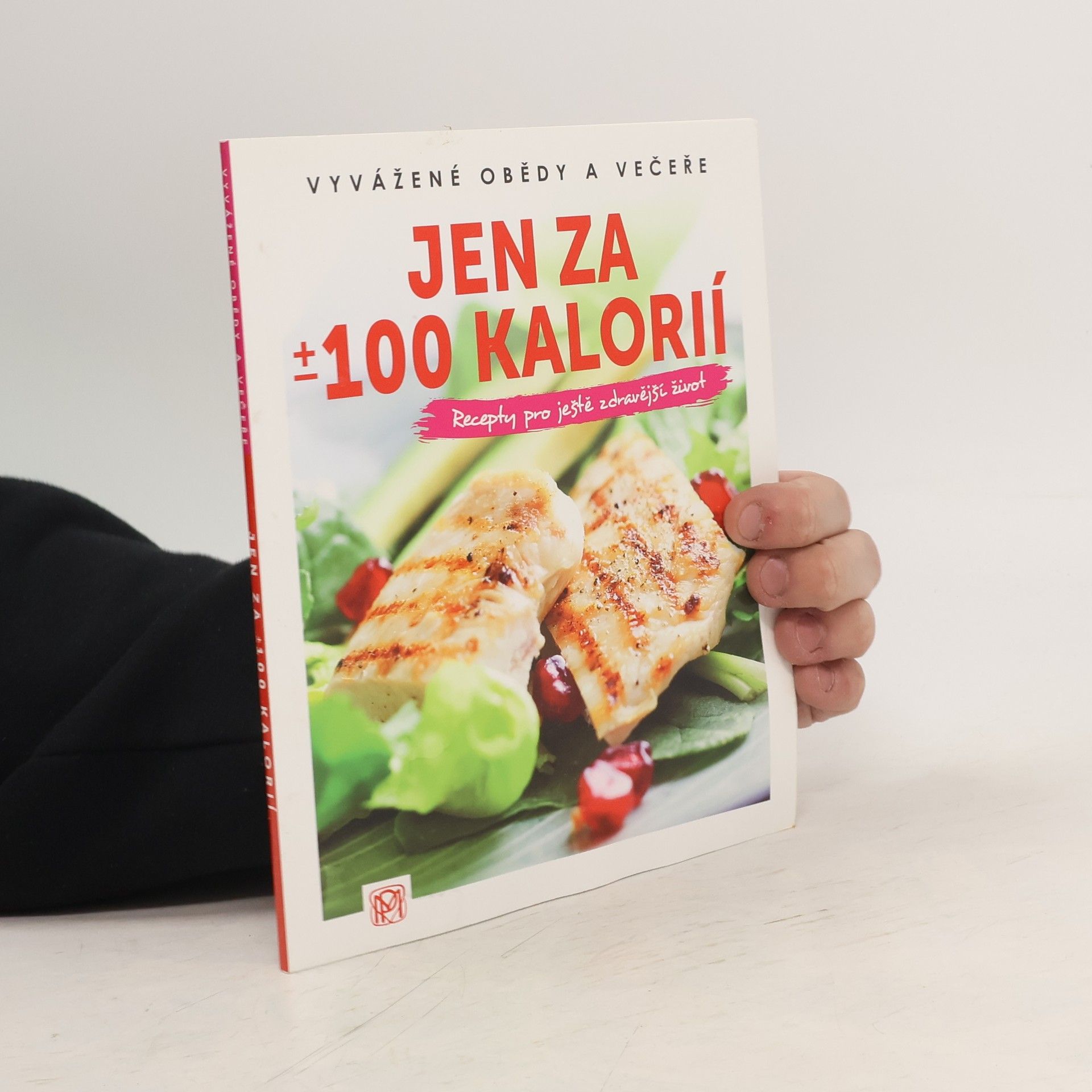 Tereza Momčilová Jen za ±100 kalorií : vyvážené obědy a večeře : recepty pro ještě zdravější život