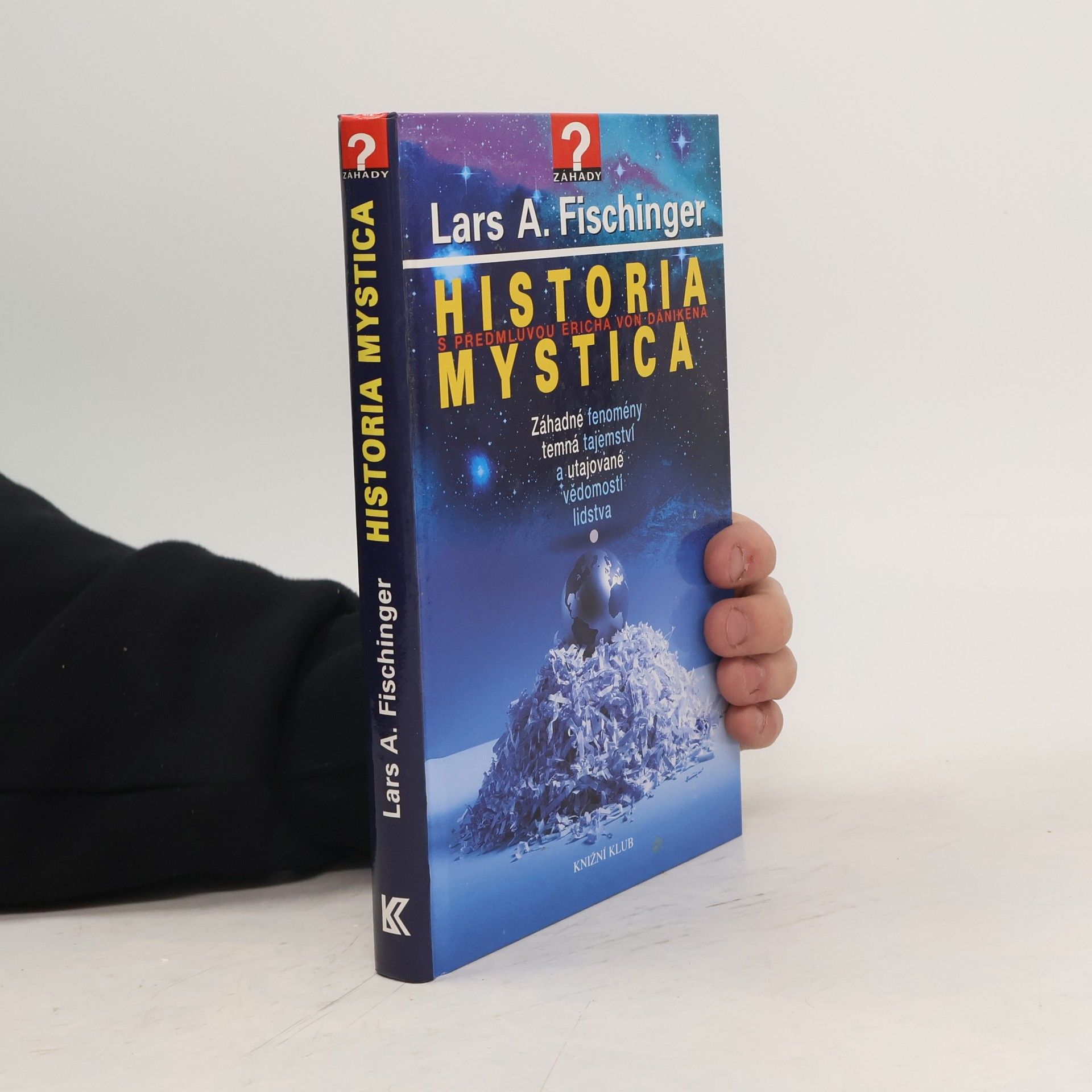 Lars A. Fischinger Historia mystica. Záhadné fenomény, temná tajemství a utajované vědomosti lidstva