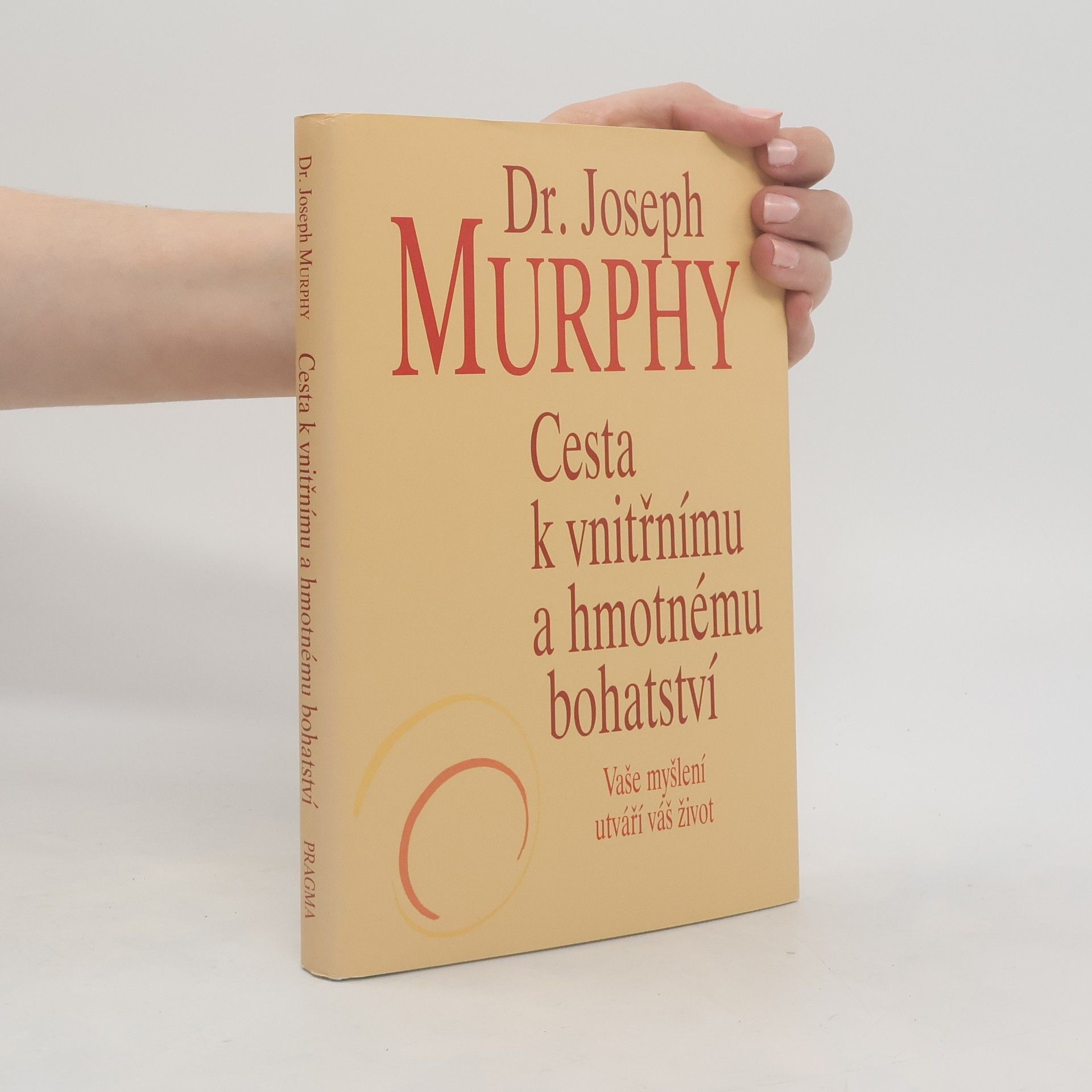 Joseph Murphy Cesta k vnitřnímu a hmotnému bohatství