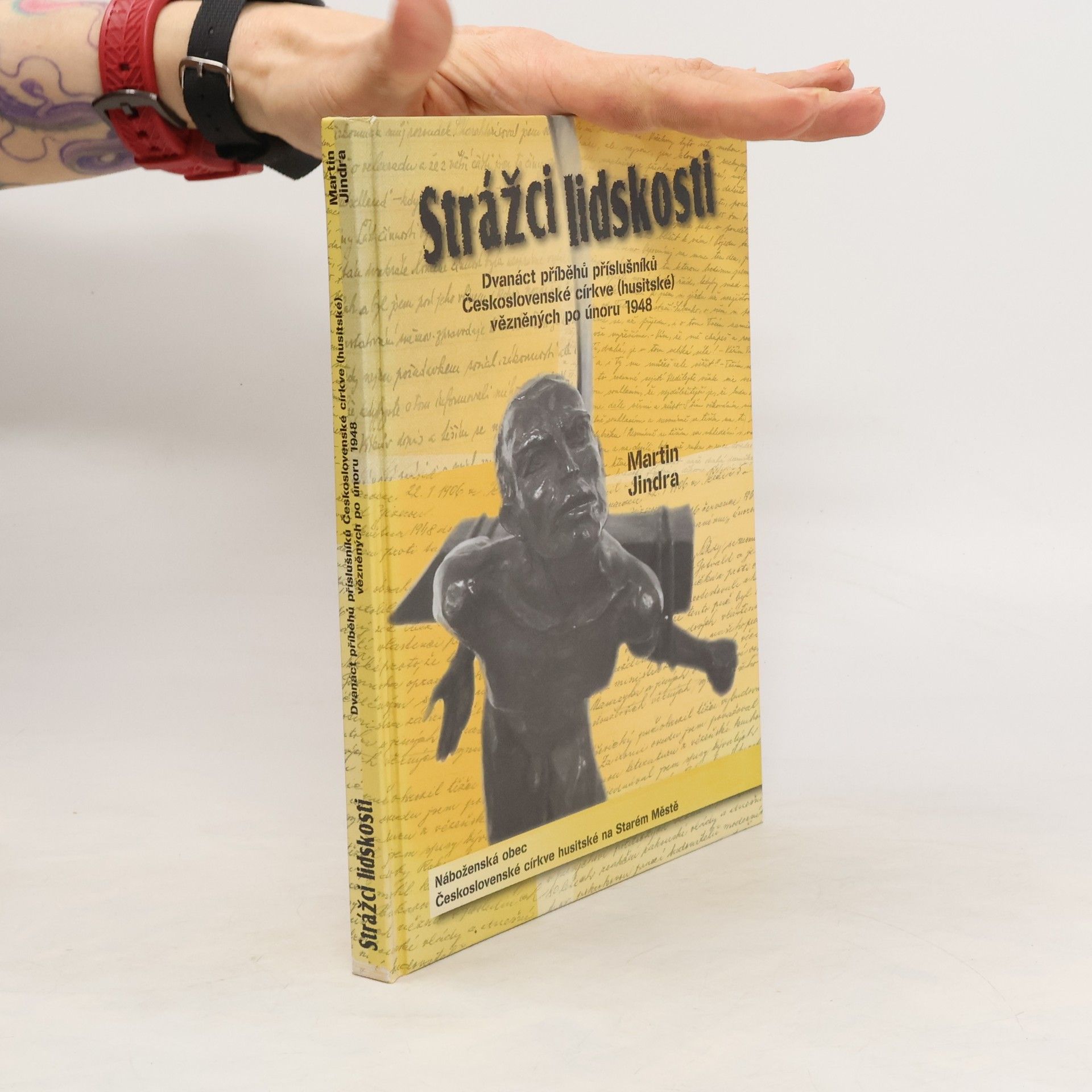 Martin Jindra Strážci lidskosti : dvanáct příběhů příslušníků Československé církve (husitské) vězněných po únoru 1948