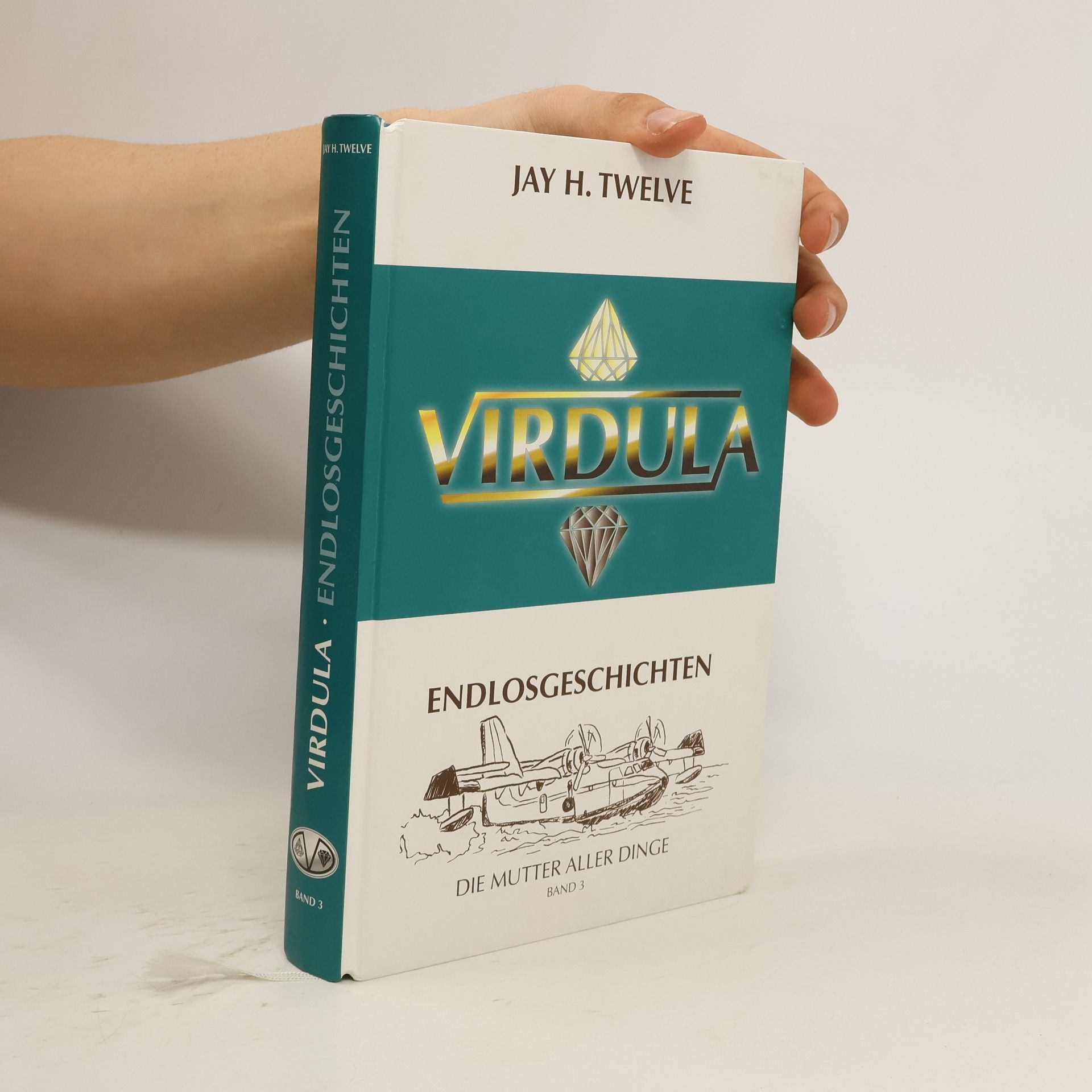 Jay H. Twelve Virdula: Endlosgeschichten. Die Mutter aller Dinge. Band 3