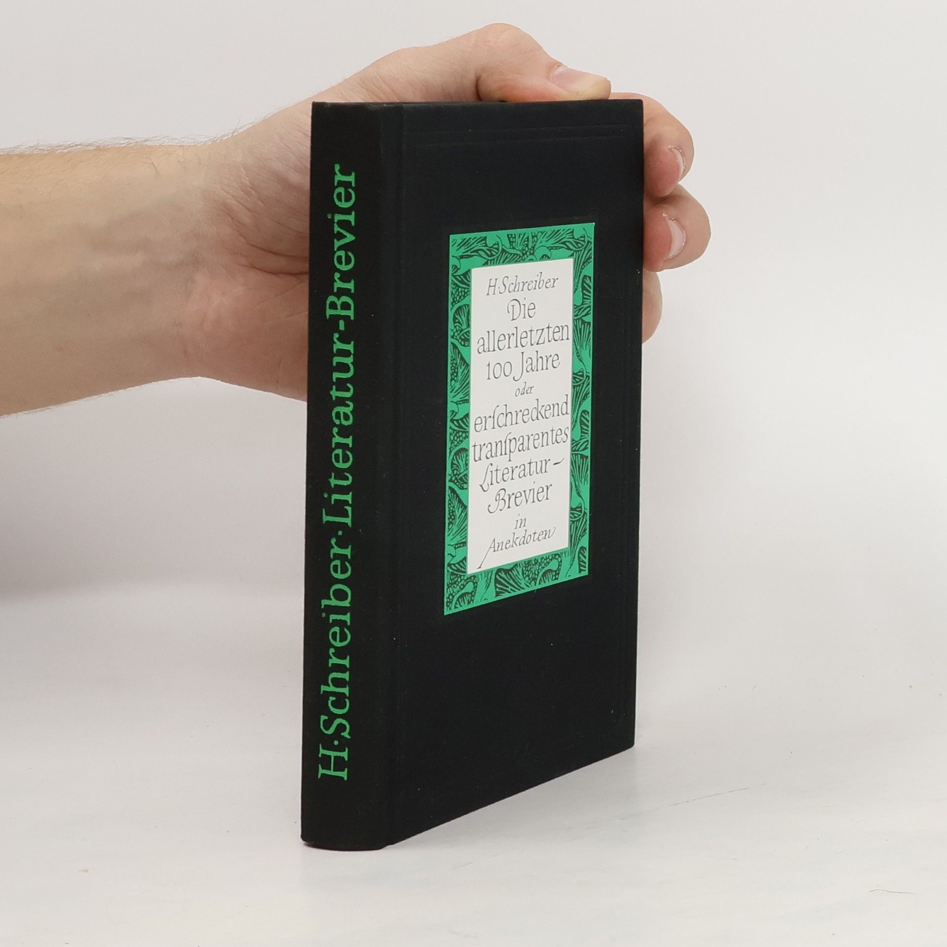 Hermann Schreiber Die allerletzten 100 Jahre oder erfchreckend transparentes Literatur-Brevier in Anekdoten