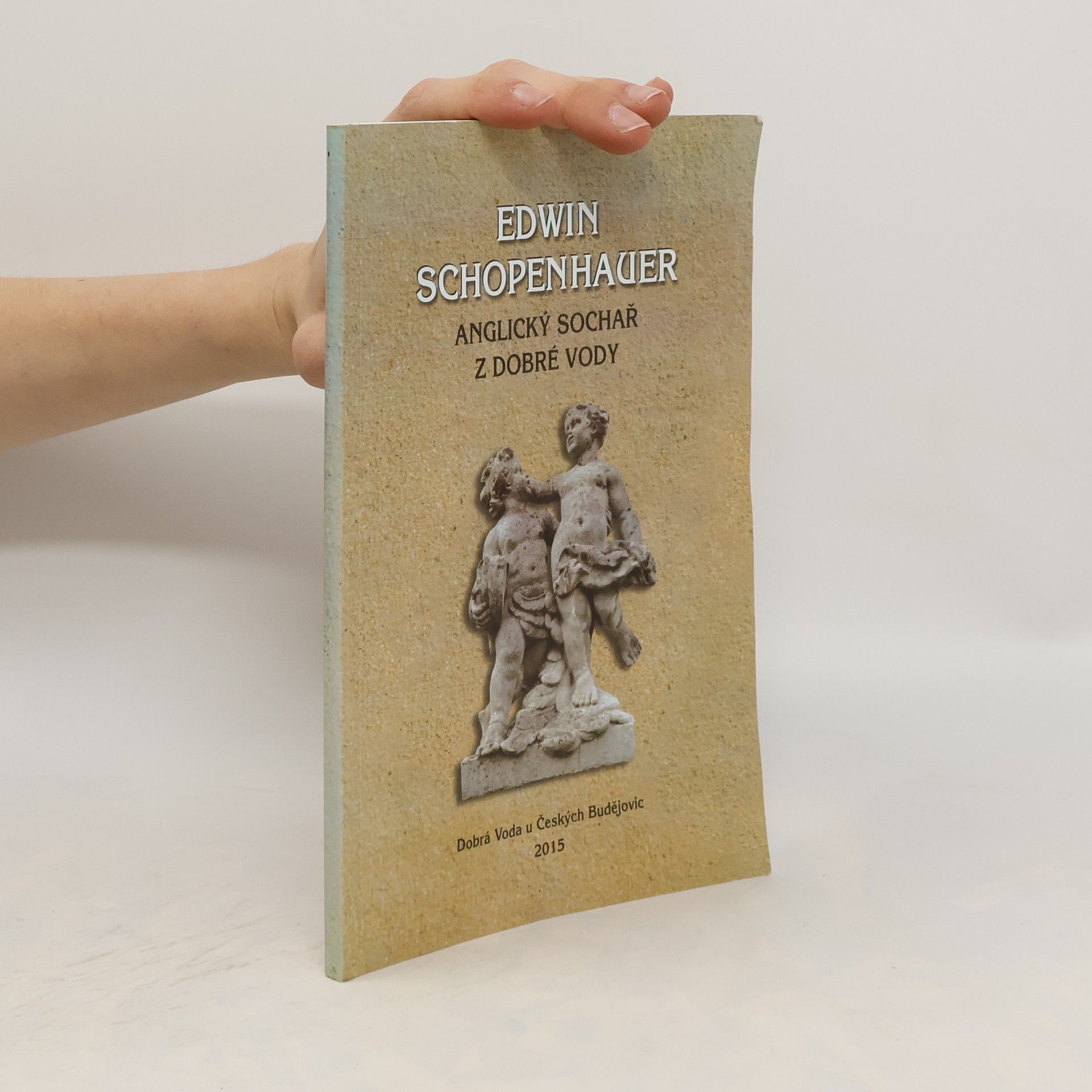 Daniel Kovář Edwin Schopenhauer : anglický sochař z Dobré Vody