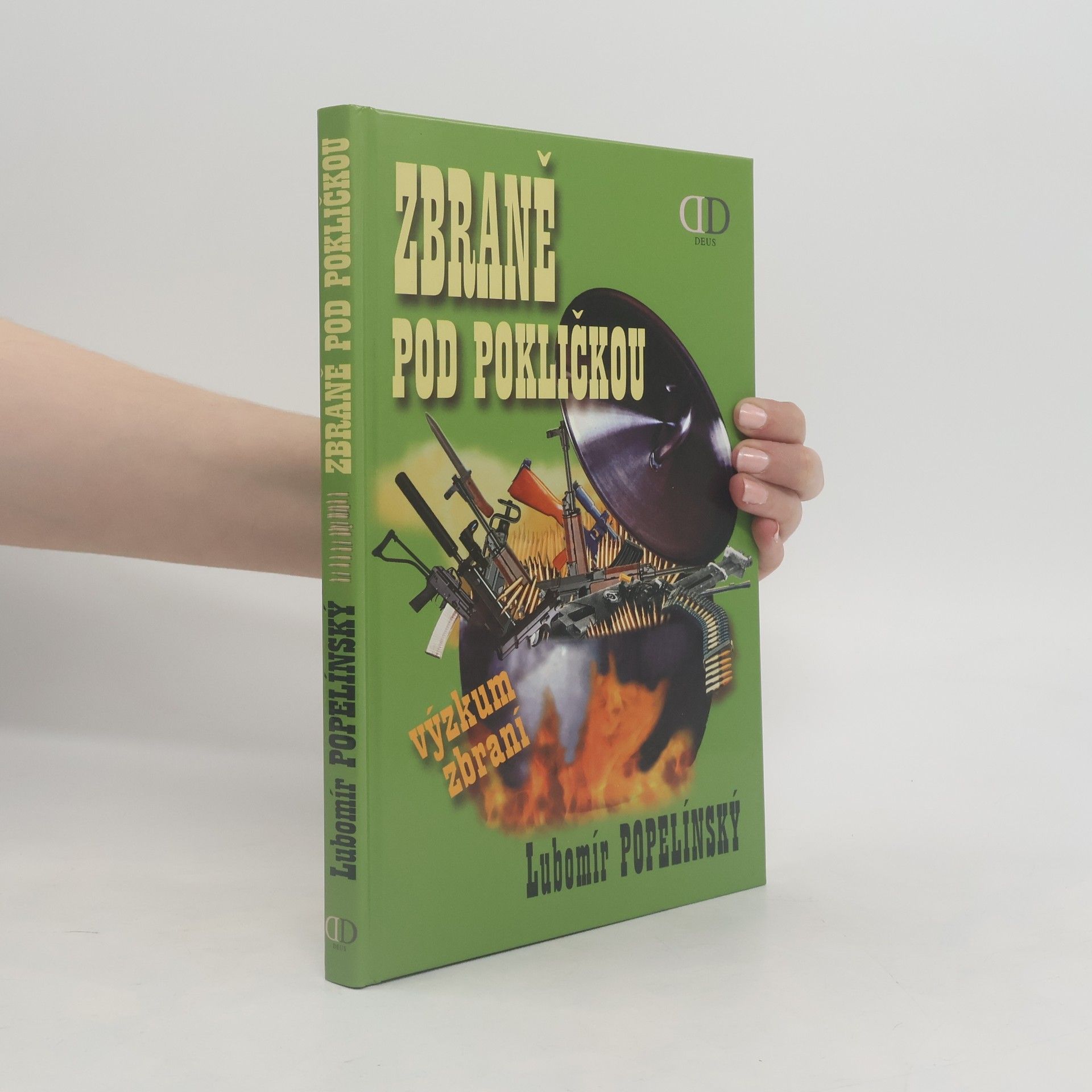 Lubomír Popelínský Zbraně pod pokličkou: výzkum zbraní