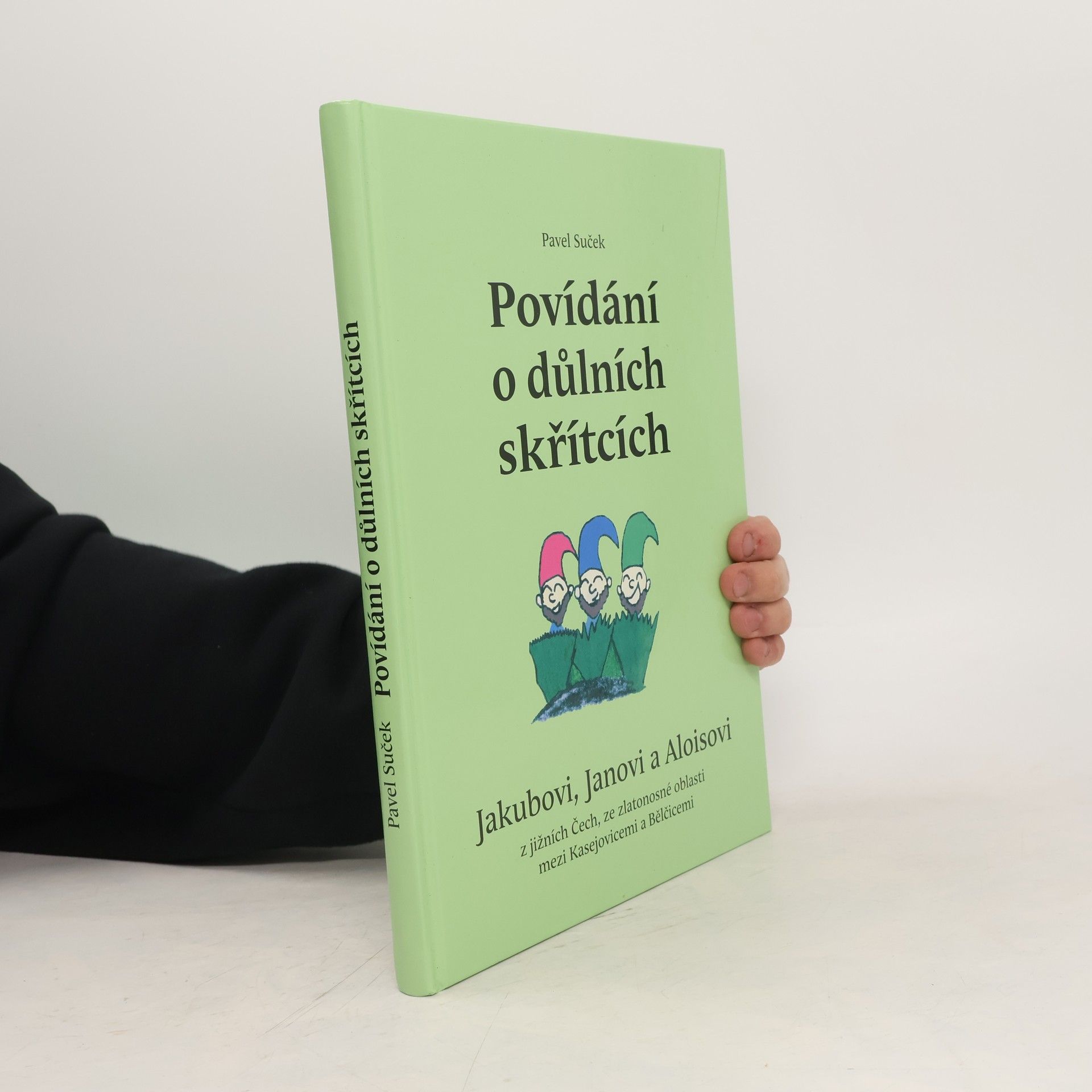 Povídání o důlních skřítcích Jakubovi, Janovi a Aloisovi z jižních Čech ze zlatonosné oblasti mezi Kasejovicemi a Bělčicemi
