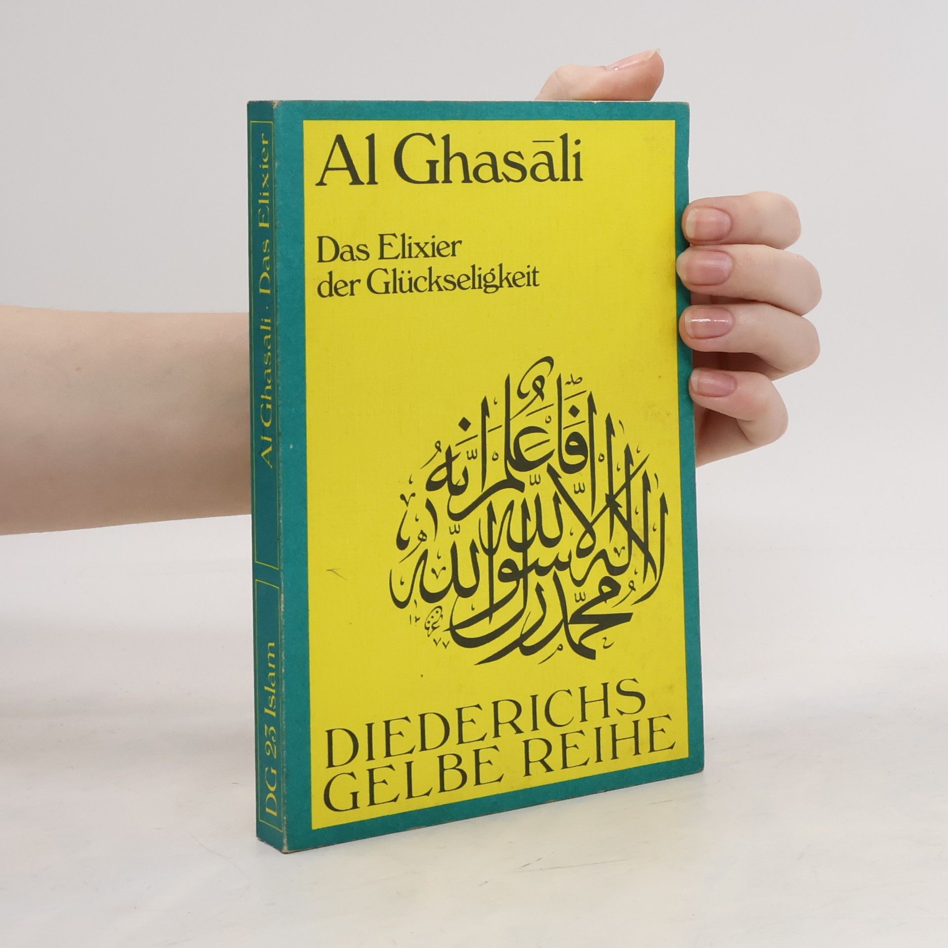Abū-Ḥāmid Muḥammad Ibn-Muḥammad al- Ġazzālī Das Elixier der Glückseligkeit