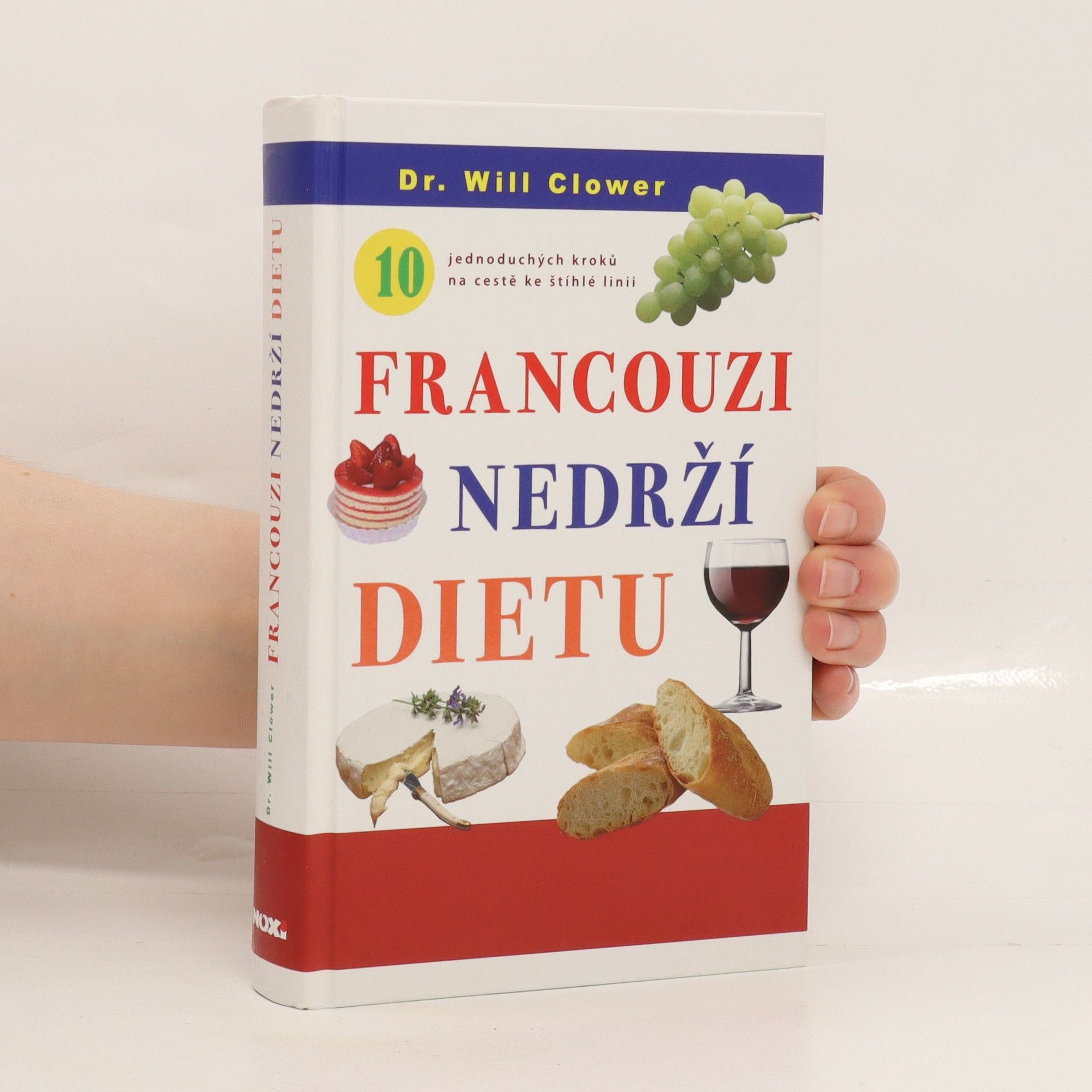 Will Clower Francouzi nedrží dietu : 10 jednoduchých kroků na cestě ke štíhlé linii