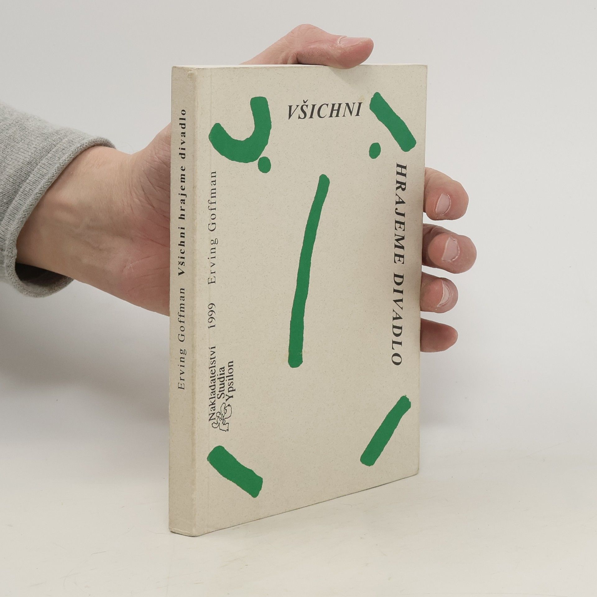 Erving Goffman Všichni hrajeme divadlo: Sebeprezentace v každodenním životě