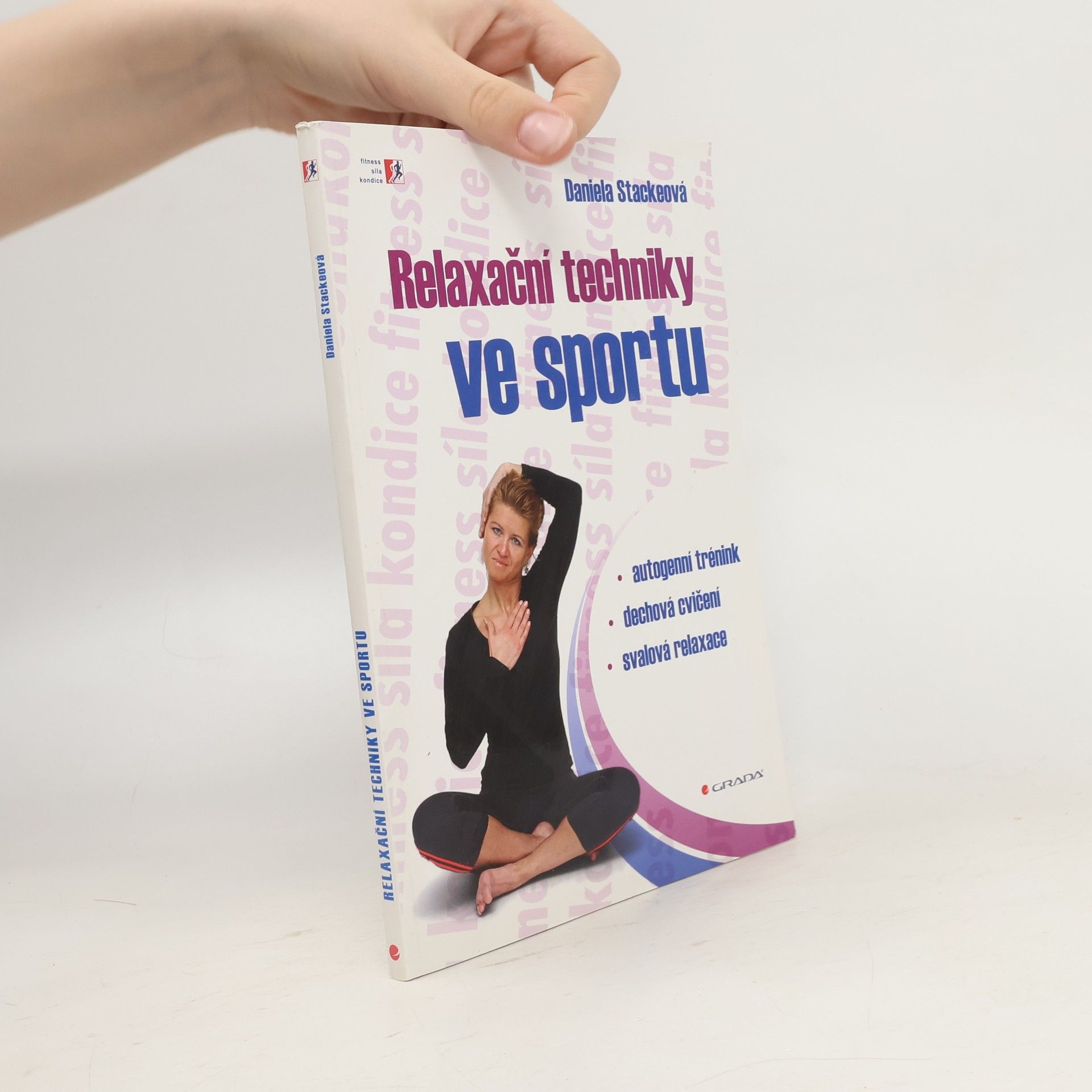 Daniela Stackeová Relaxační techniky ve sportu: Autogenní trénink, dechová cvičení, svalová relaxace