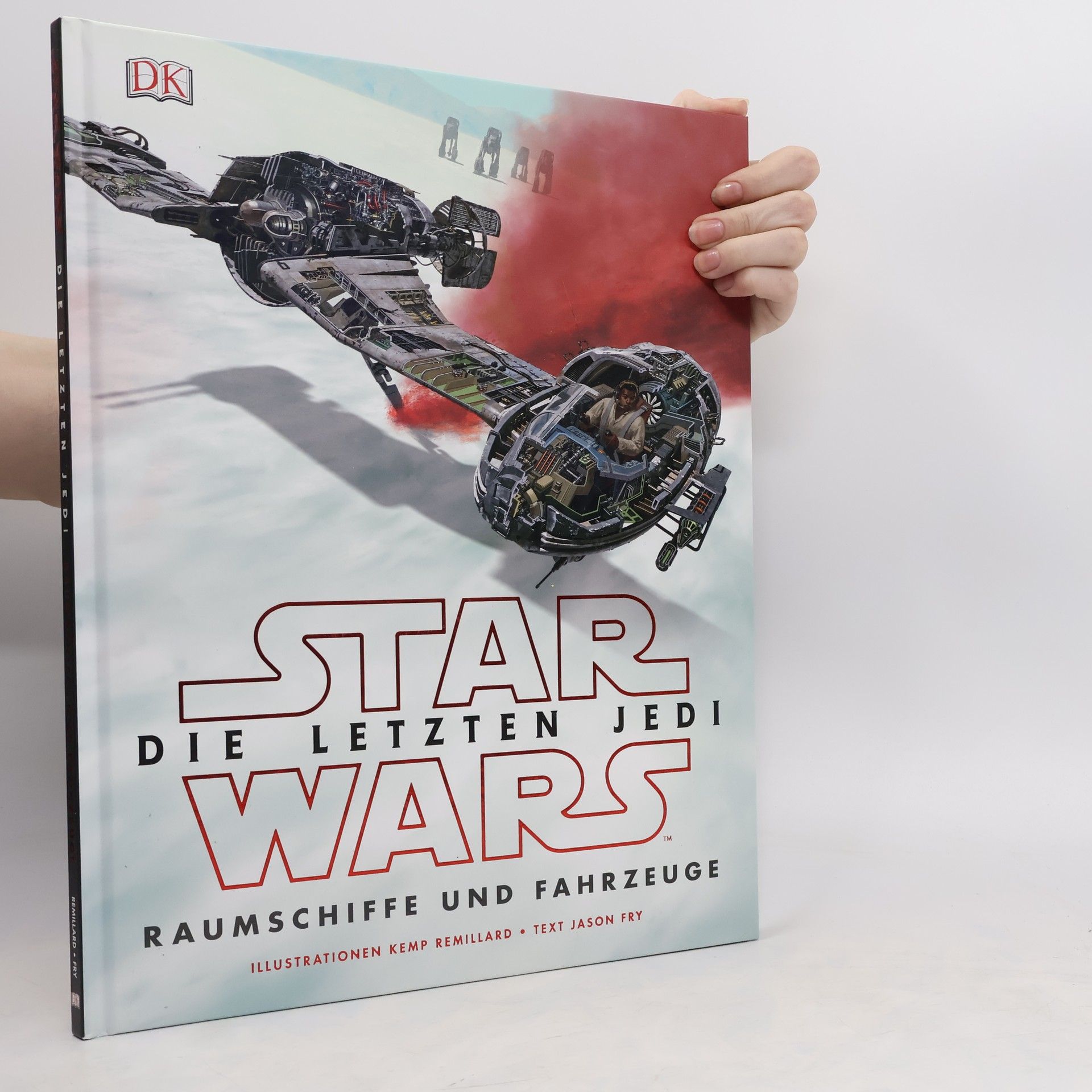 Kemp Remillard Star Wars: die letzten Jedi - Raumschiffe und Fahrzeuge