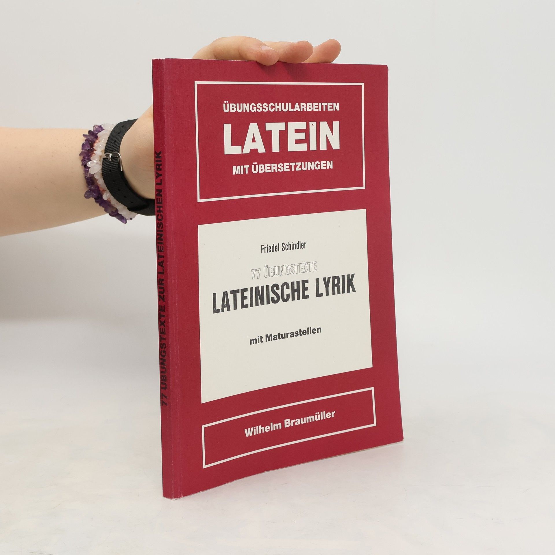 Friedel Schindler 77 Übungstexte zur lateinischen Lyrik