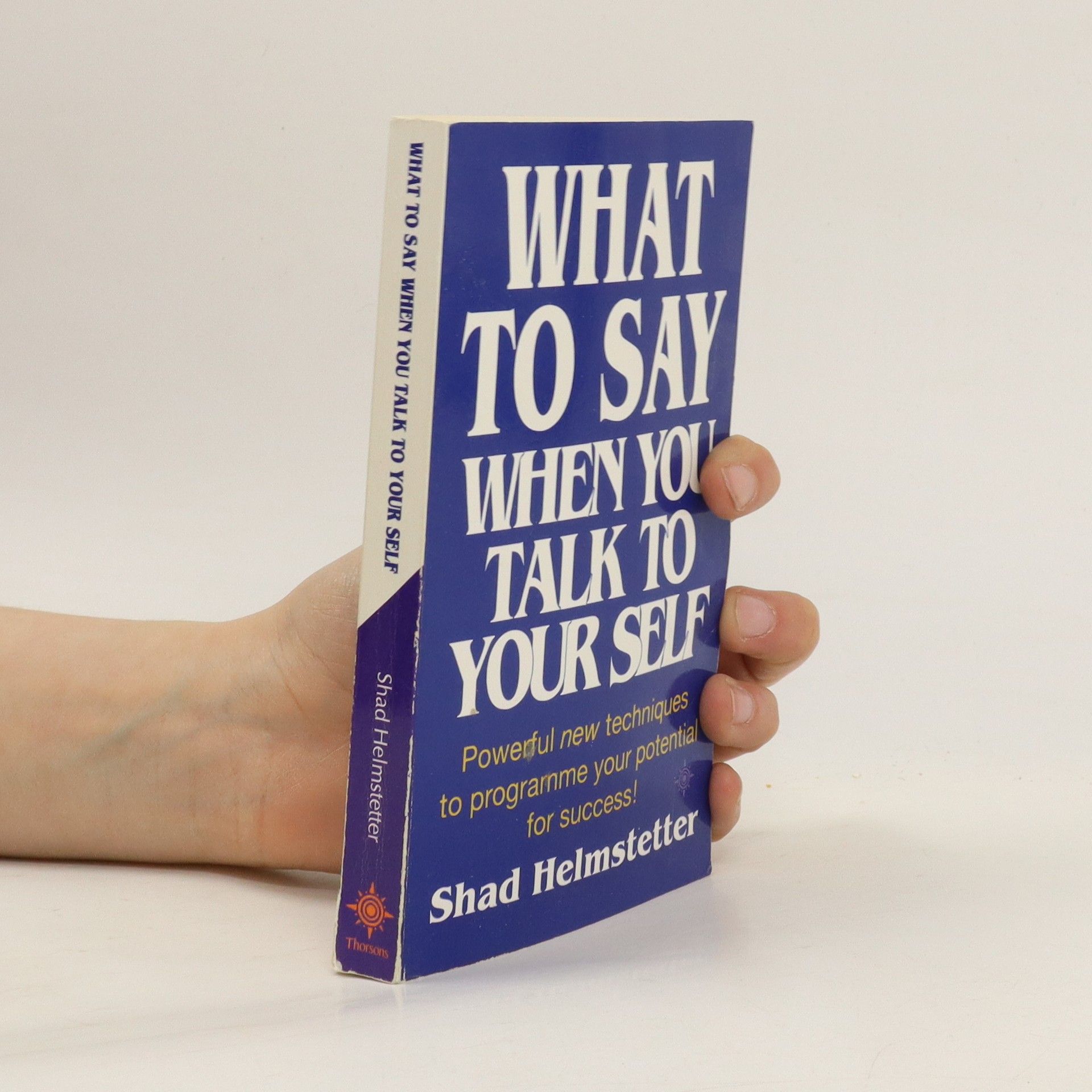Shad Helmstetter What to Say when You Talk to Your Self