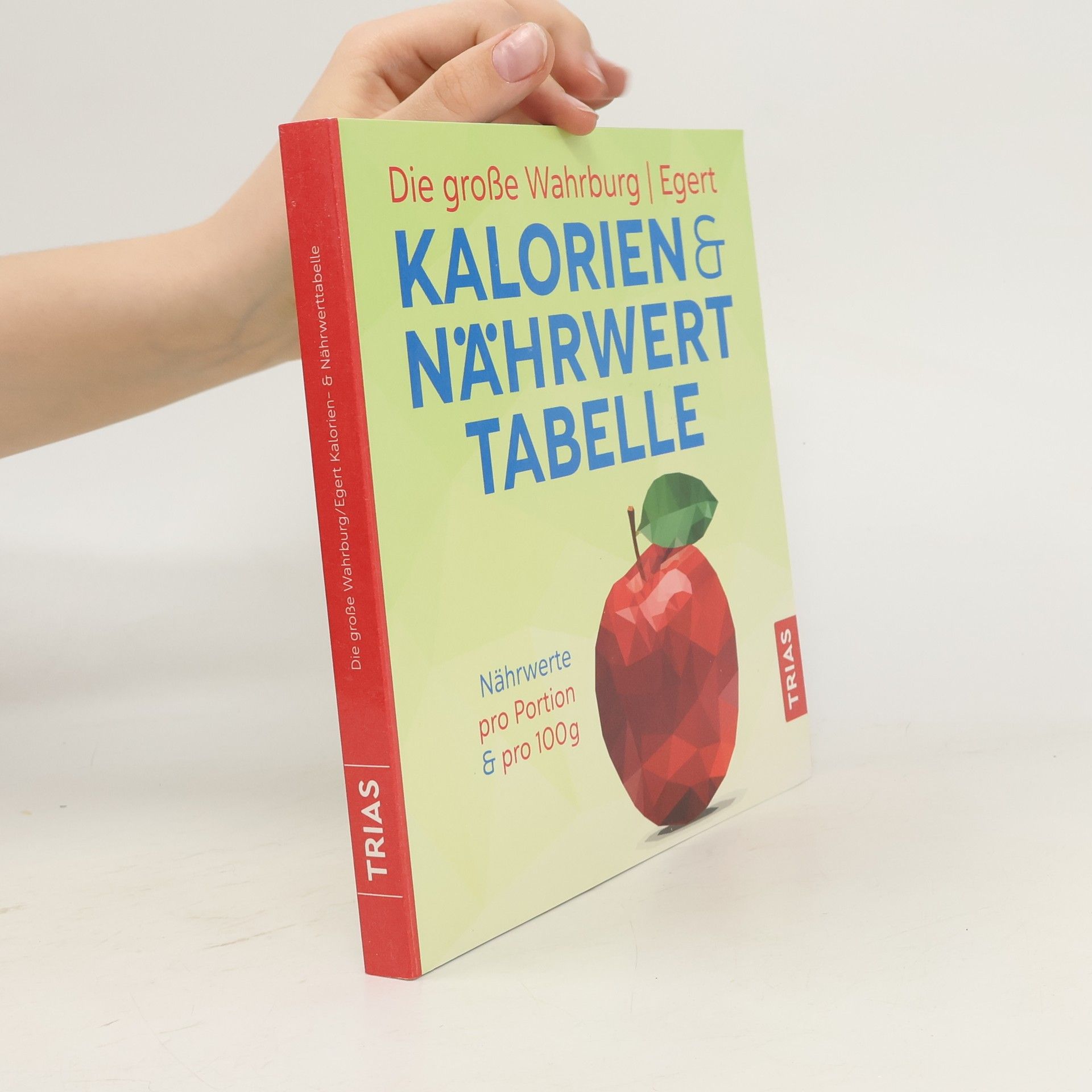 Ursel Wahrburg Die große Wahrburg/Egert Kalorien- & Nährwerttabelle