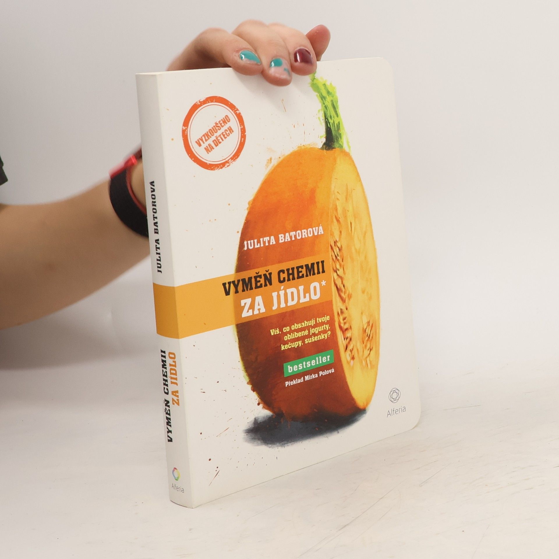 Julita Bator Vyměň chemii za jídlo. Víš, co obsahují tvoje oblíbené jogurty, kečupy, sušenky?