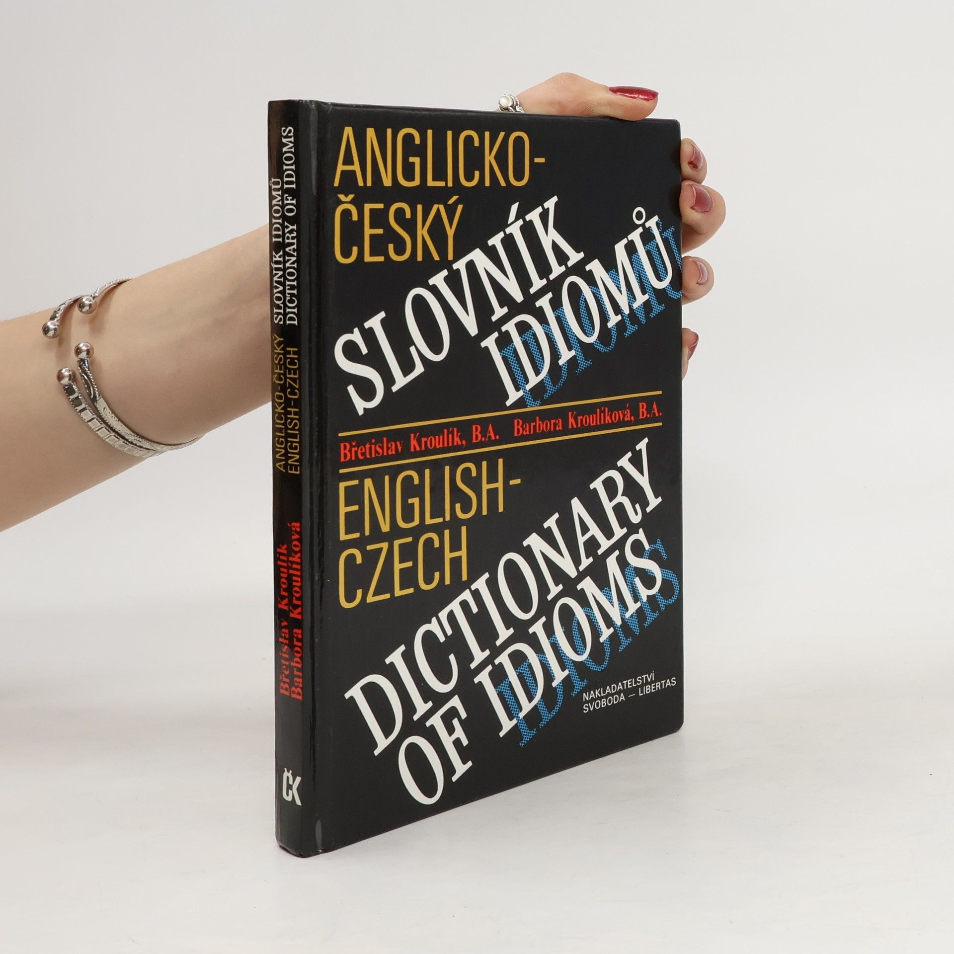 Barbora Kroulíková Anglicko-český slovník idiomů. English-Czech Dictionary of Idioms