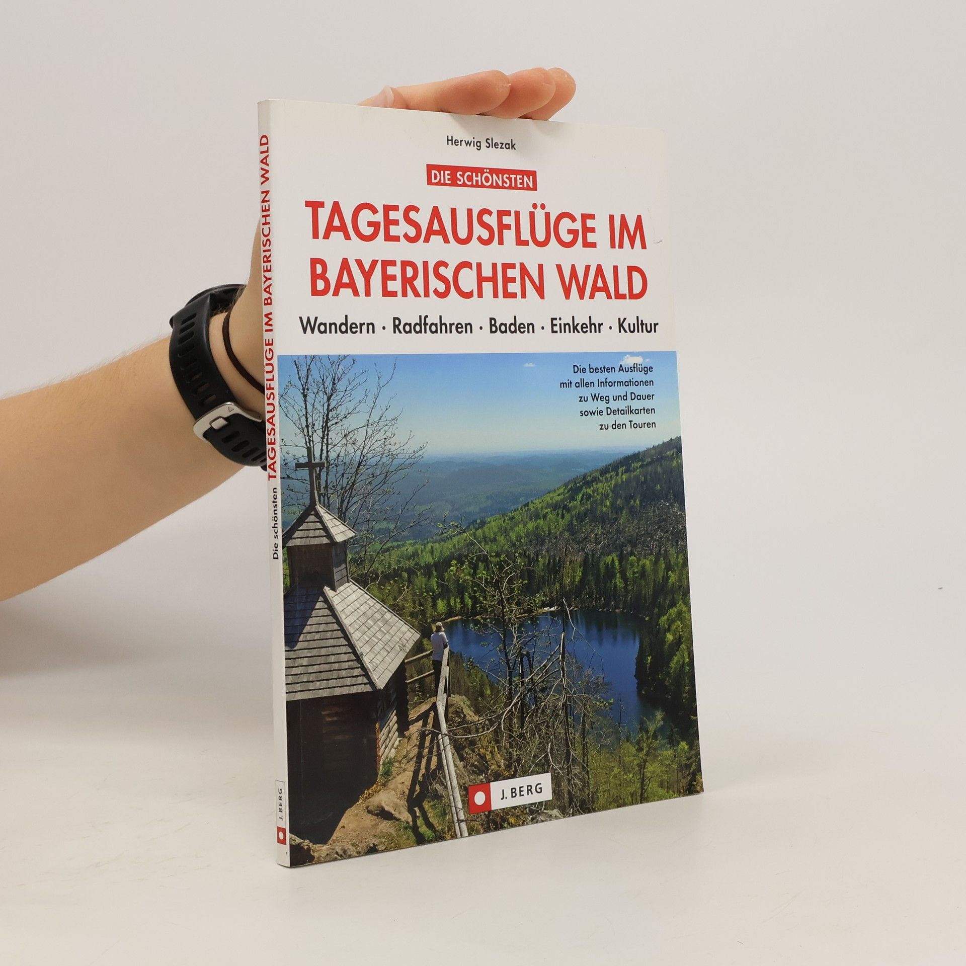 Herwig Slezak Die schönsten Tagesausflüge im Bayerischen Wald