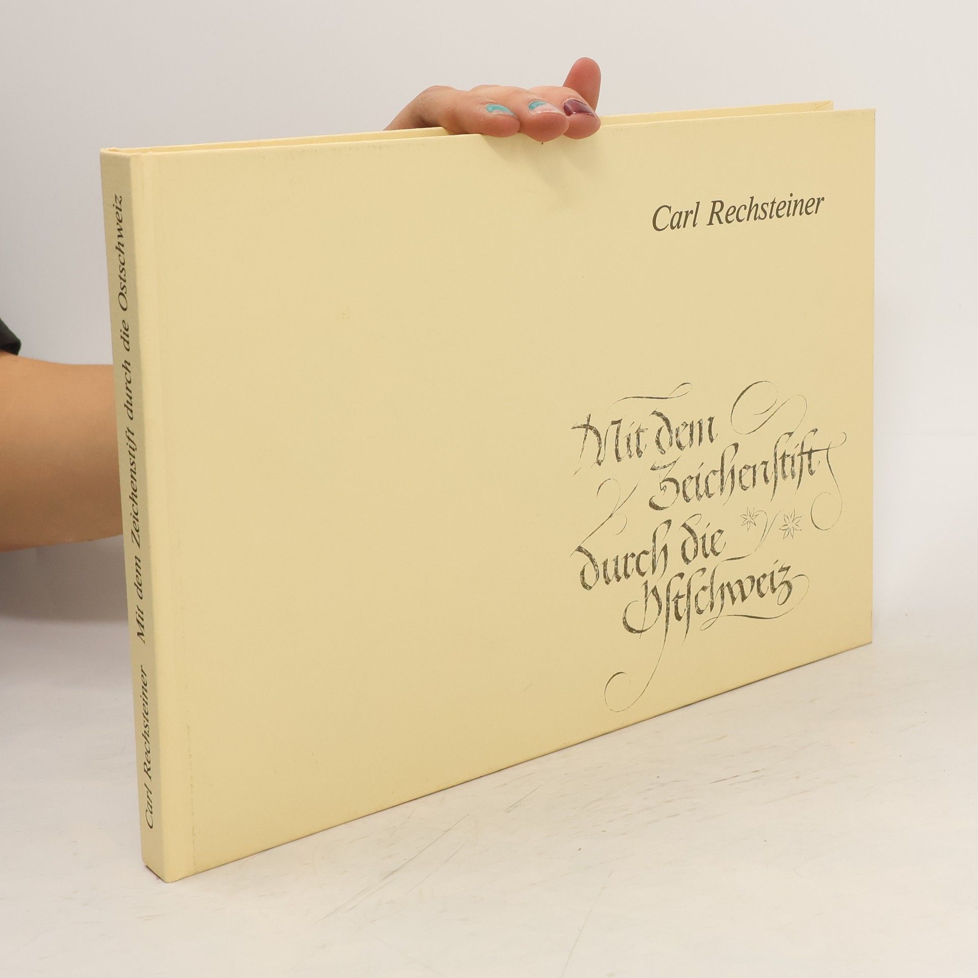 Carl Rechsteiner Mit dem Zeichenstift durch die Ostschweiz