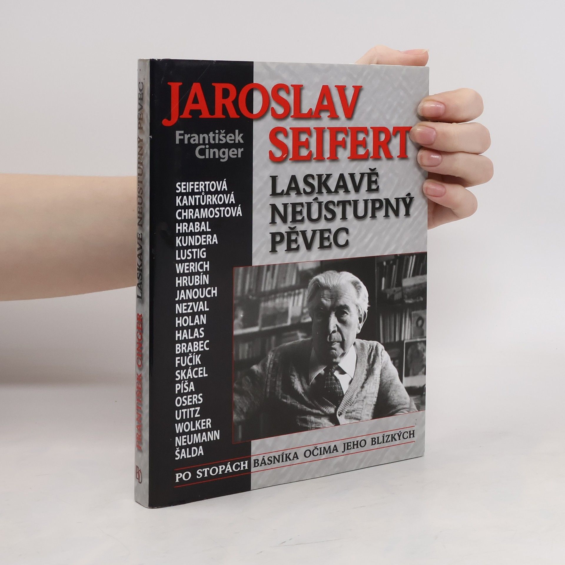 František Cinger Jaroslav Seifert. Laskavě neústupný pěvec