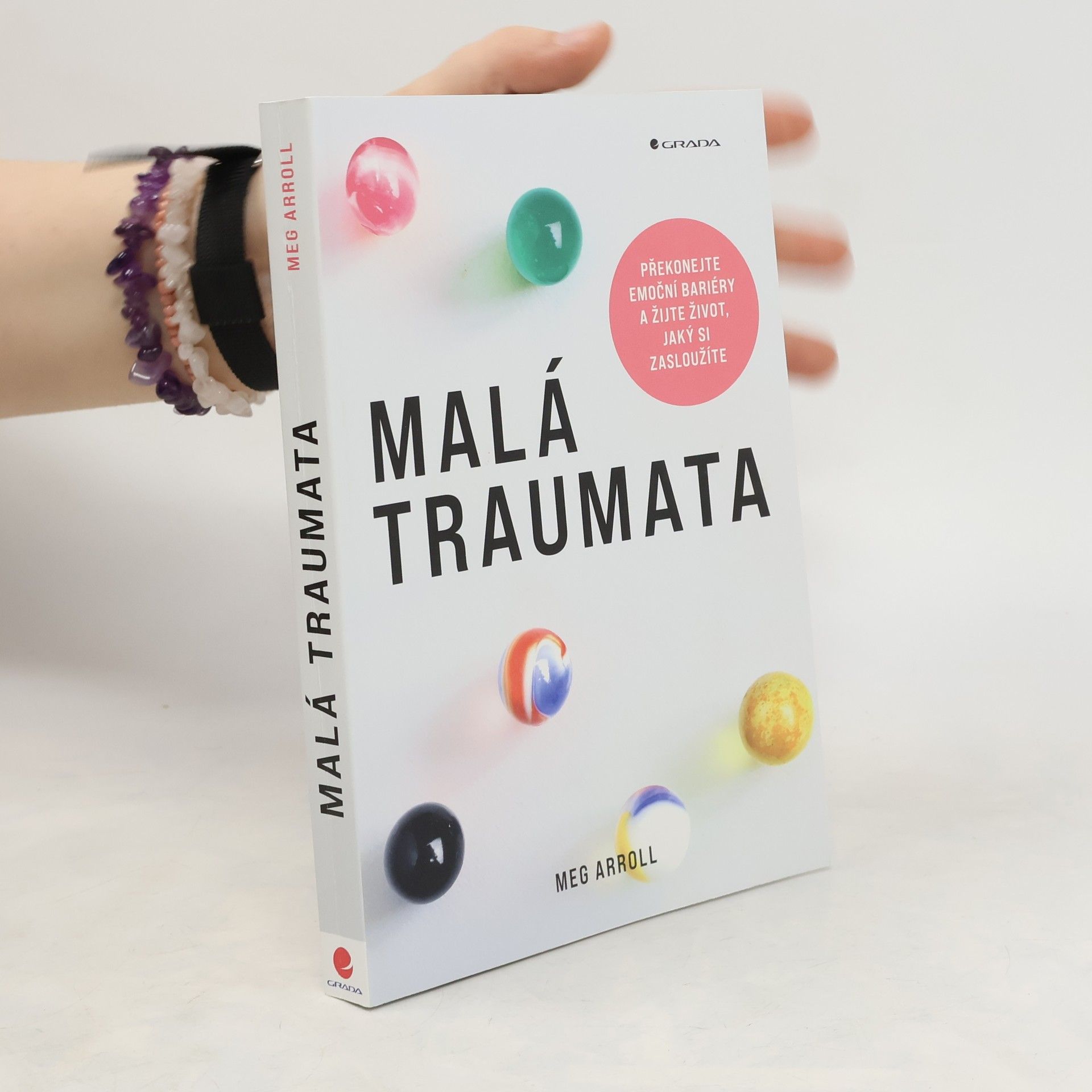 Meg Arroll Malá traumata. Překonejte emoční bariéry a žijte život, jaký si zasloužíte