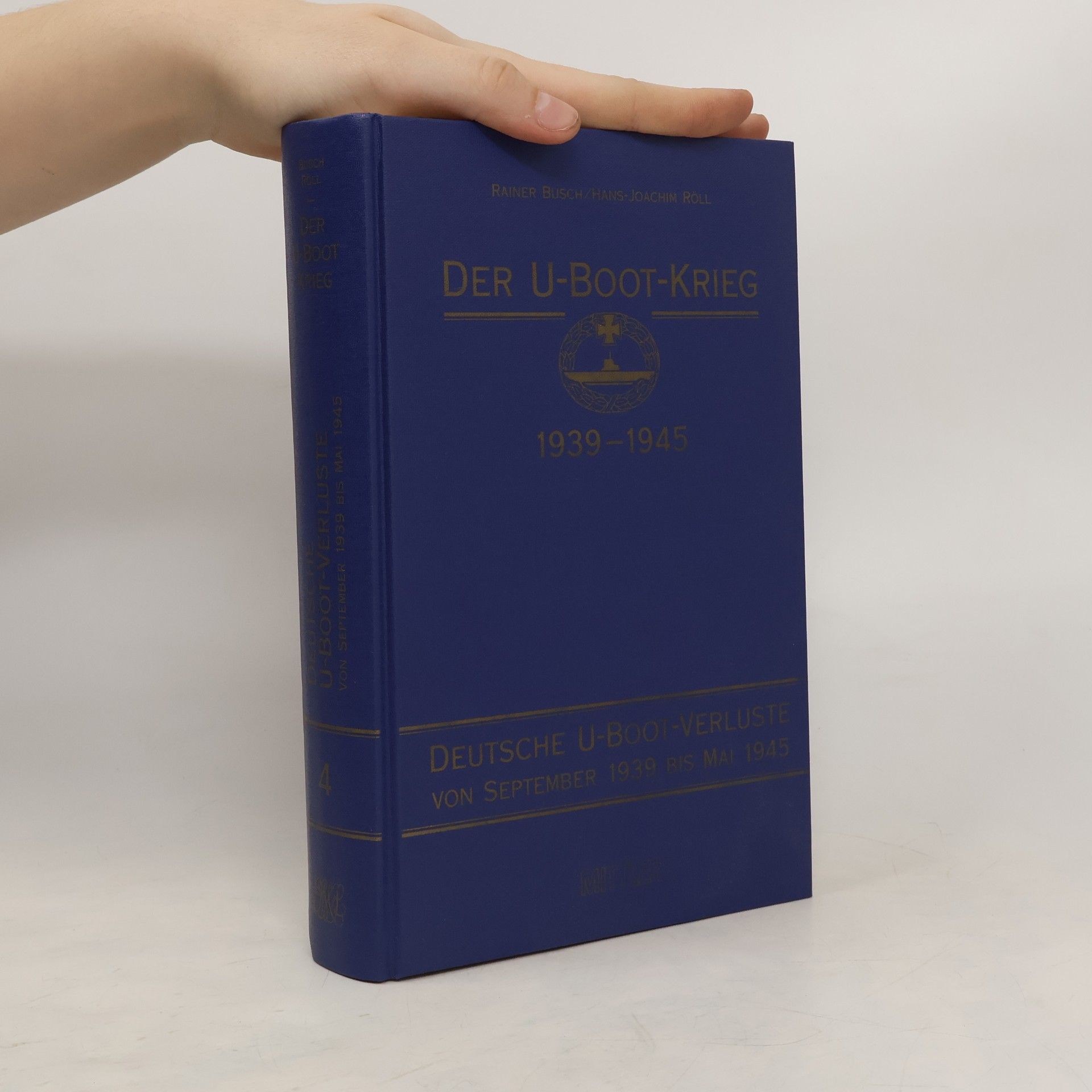 Rainer Busch Der U-Boot-Krieg 1939 - 1945. 4