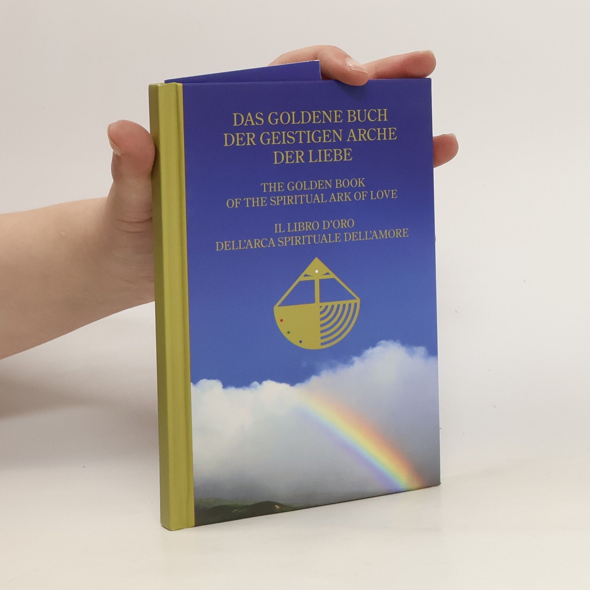 Autorenkollektiv Das goldene Buch der geistigen Arche der Liebe. The Golden Book of the Spiritual ark of Love. Il libro d´oro dell´arca spirituale dell´amore