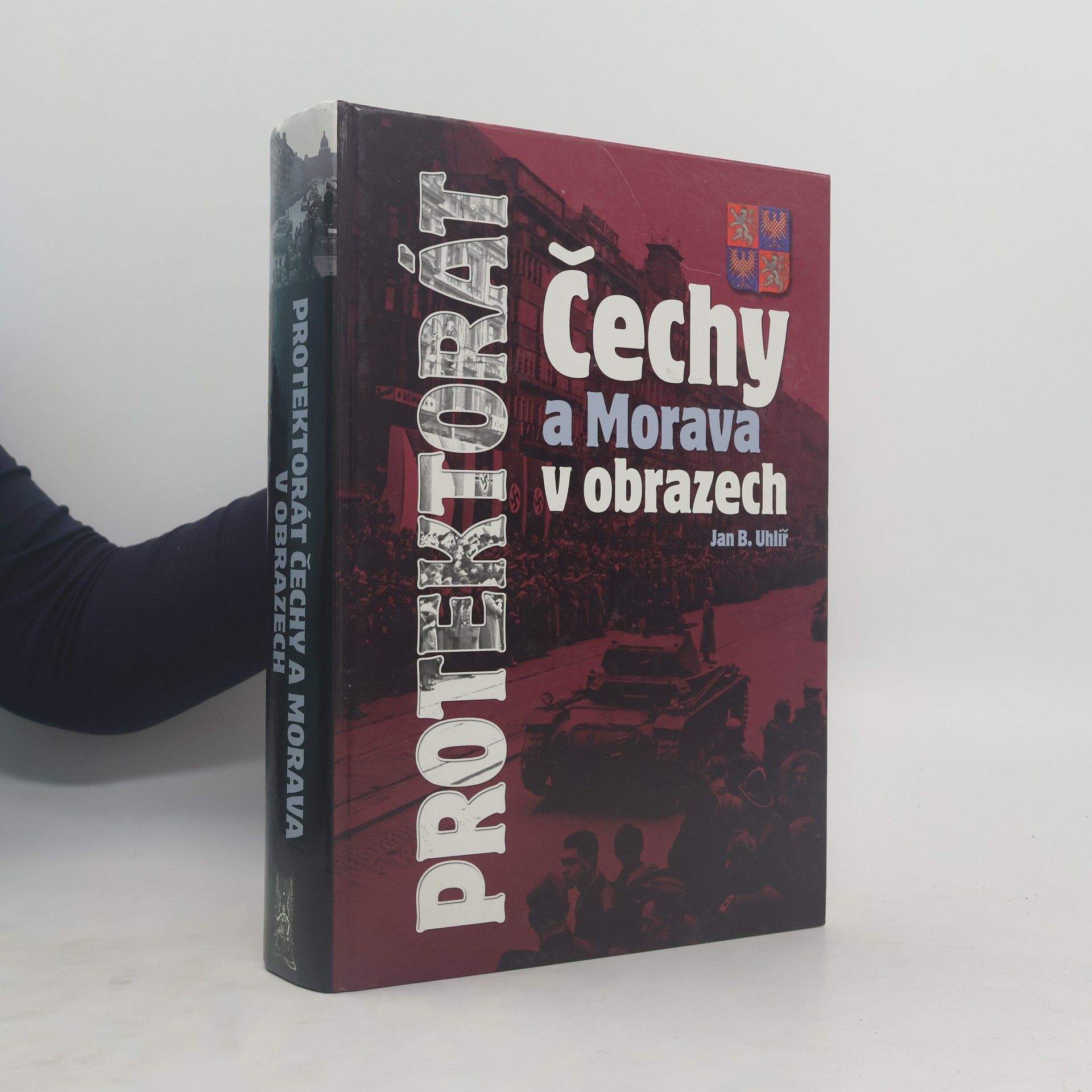 Jan Boris Uhlíř Protektorát Čechy a Morava v obrazech