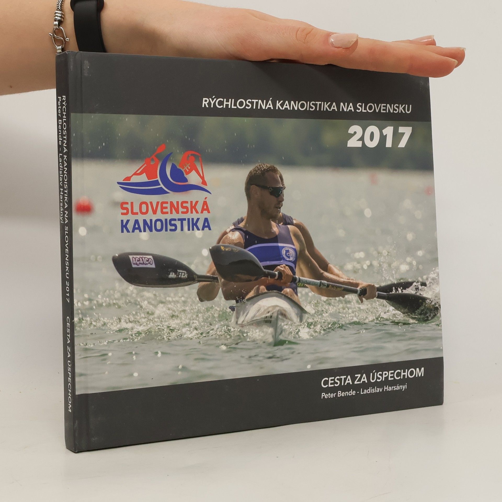 Peter Bende Rýchlostná kanoistika na Slovensku 2017. Cesta za úspechom