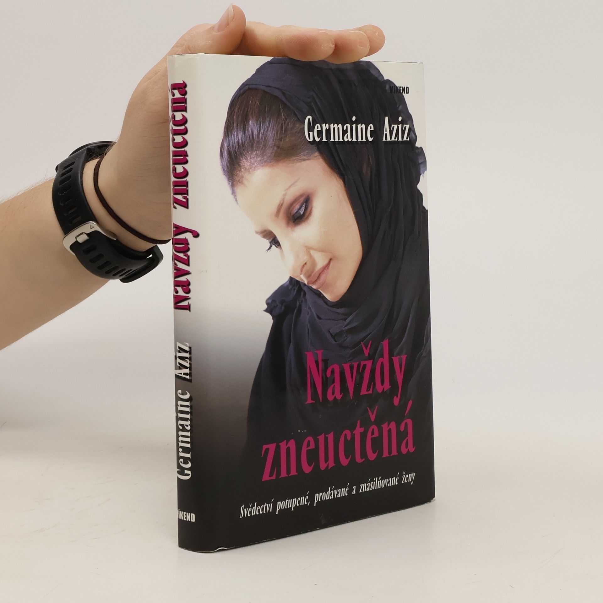 Germaine Aziz Navždy zneuctěná : svědectví potupené, prodávané a znásilňované ženy