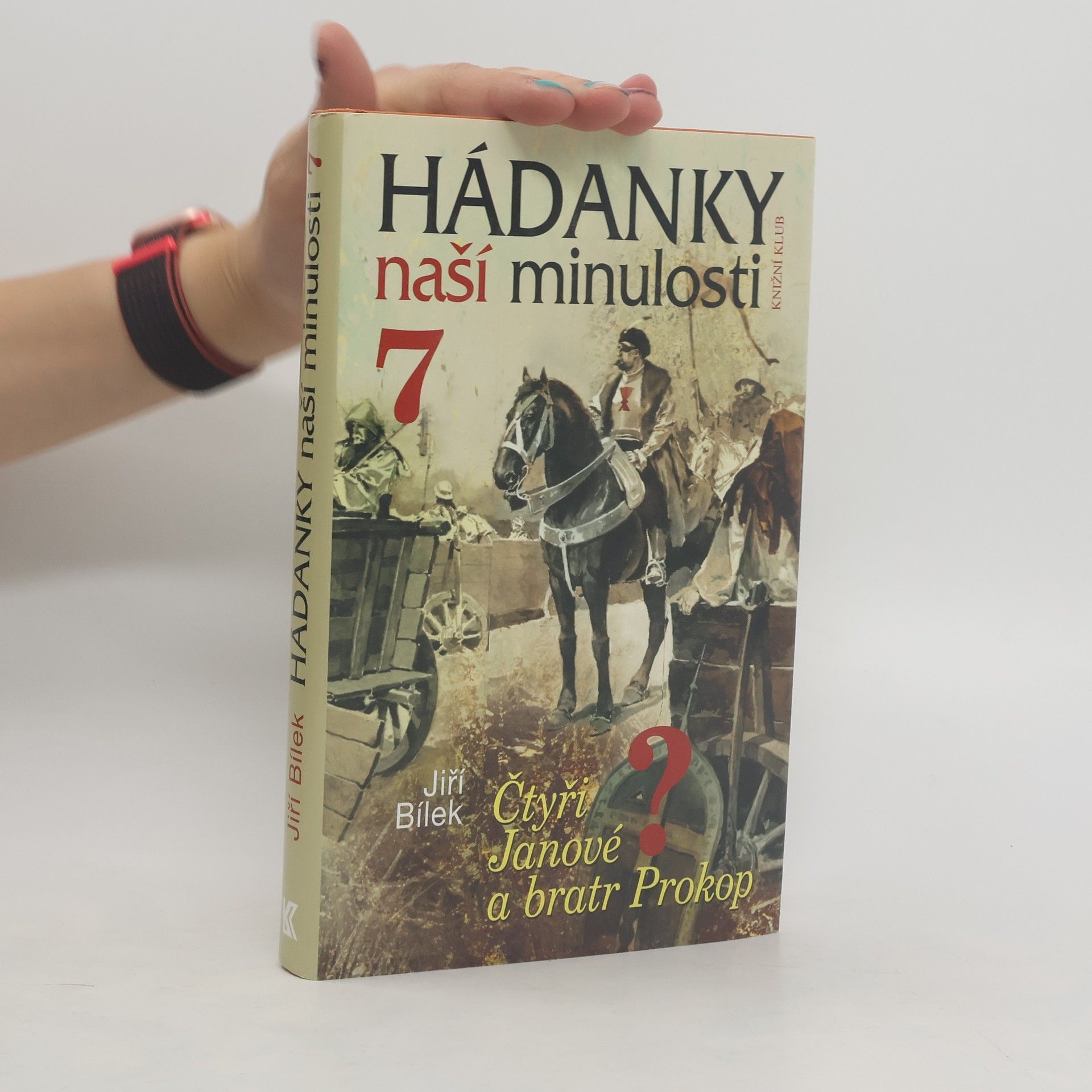 Jiří Bílek Hádanky naší minulosti 7. Čtyři Janové a bratr Prokop