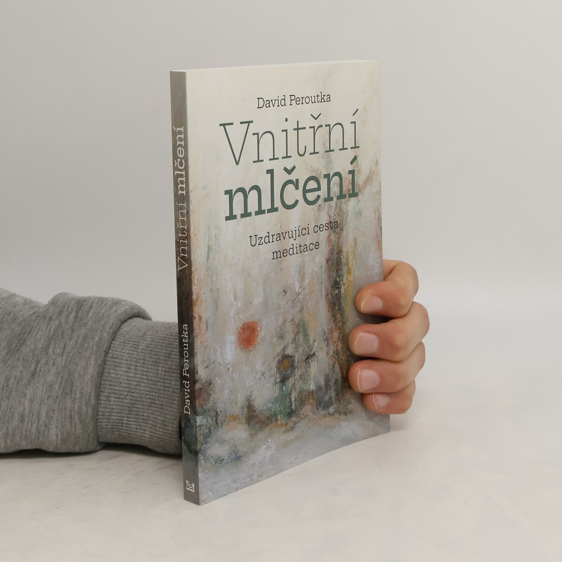 David Peroutka Vnitřní mlčení. Uzdravující cesta meditace