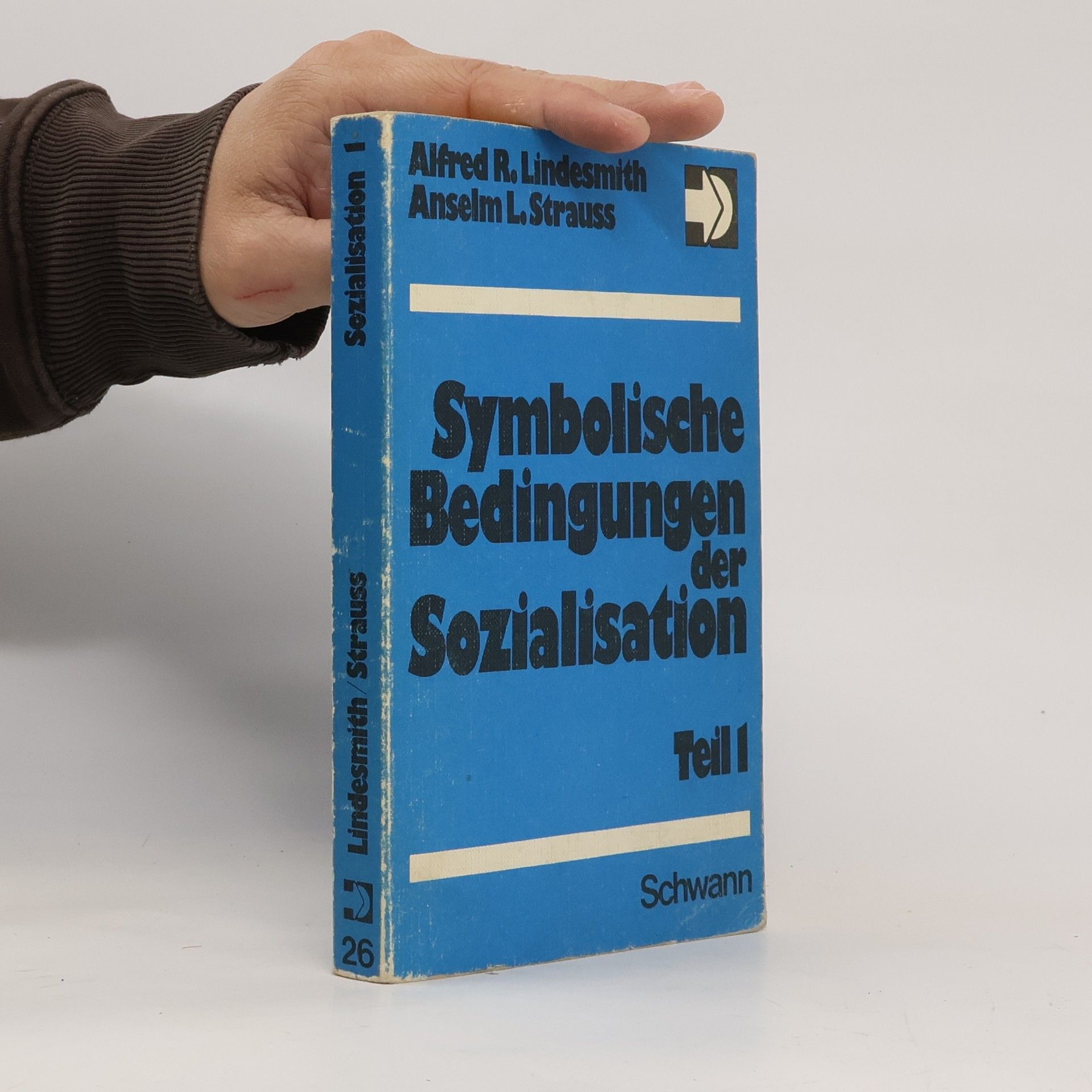 Alfred R. Lindesmith Symbolische Bedingungen der Sozialisation 1