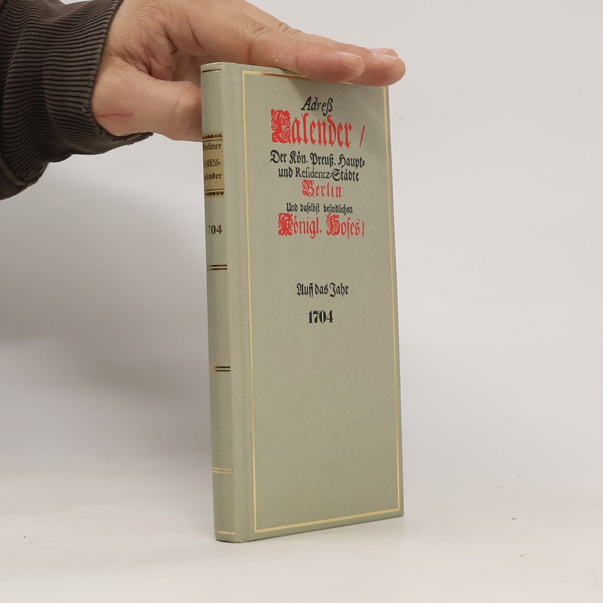 Autorenkollektiv Adreß-Calender der kön. preuß. Haupt- und Residentz-Staedte Berlin und daselbst befindlichen koenigl. Hofes