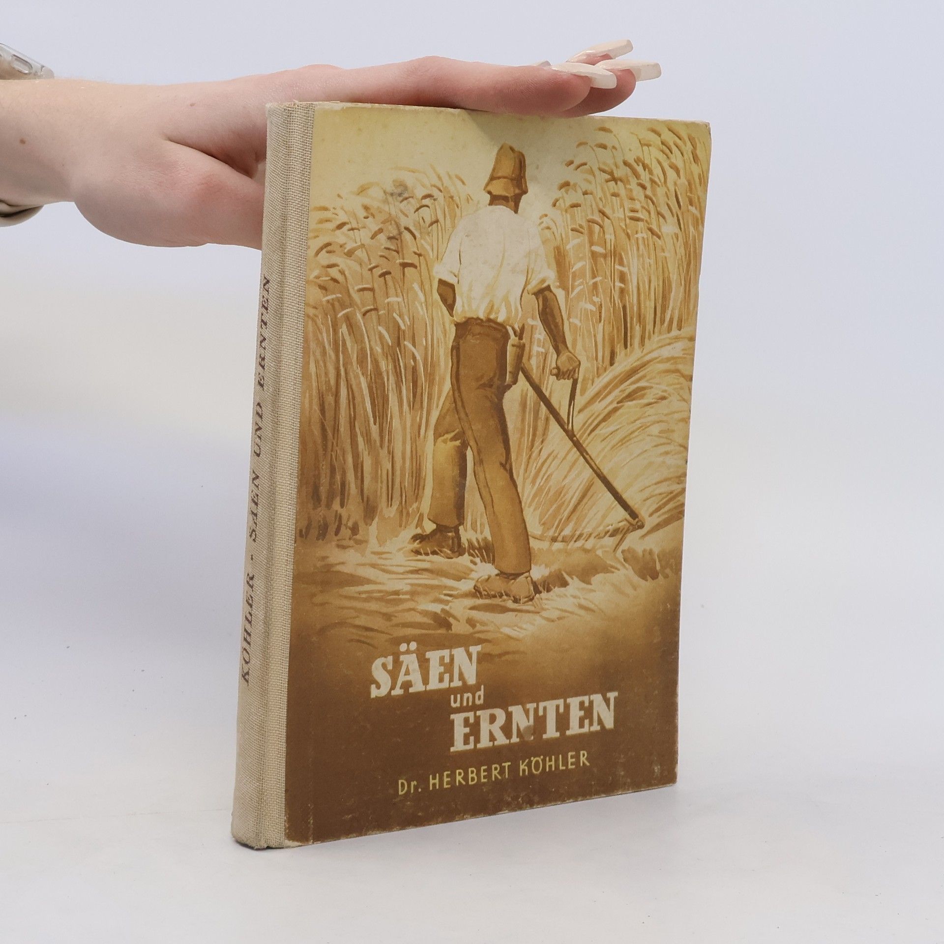 Herbert Köhler Säen und Ernten