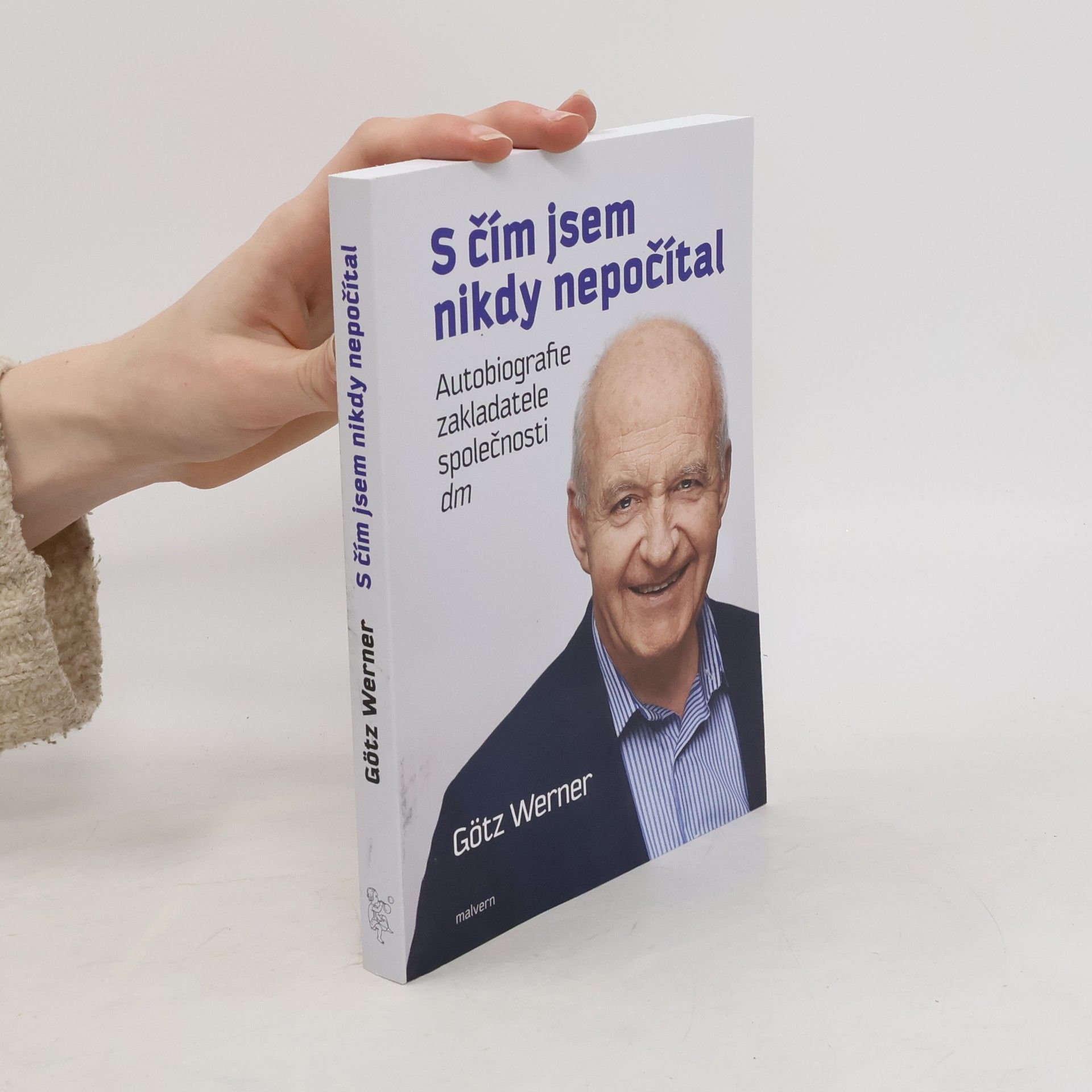 Götz W. Werner S čím jsem nikdy nepočítal : autobiografie zakladatele společnosti dm