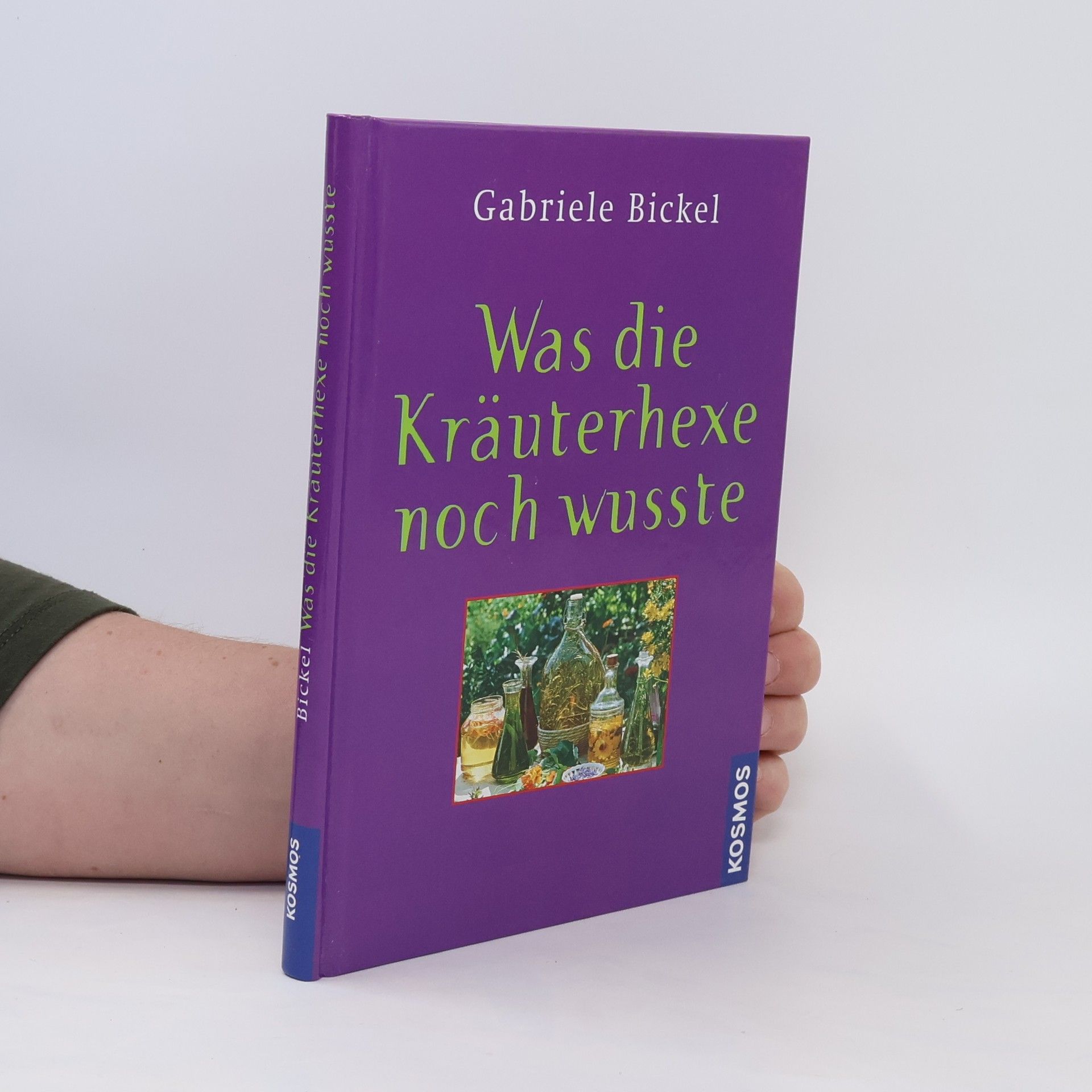 Gabriela Bickel Was die Kräuterhexe noch wusste