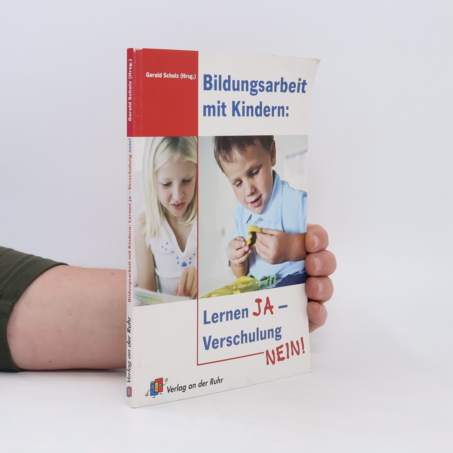 Gerold Scholz Bildungsarbeit mit Kindern: Lernen ja - Verschulung nein!