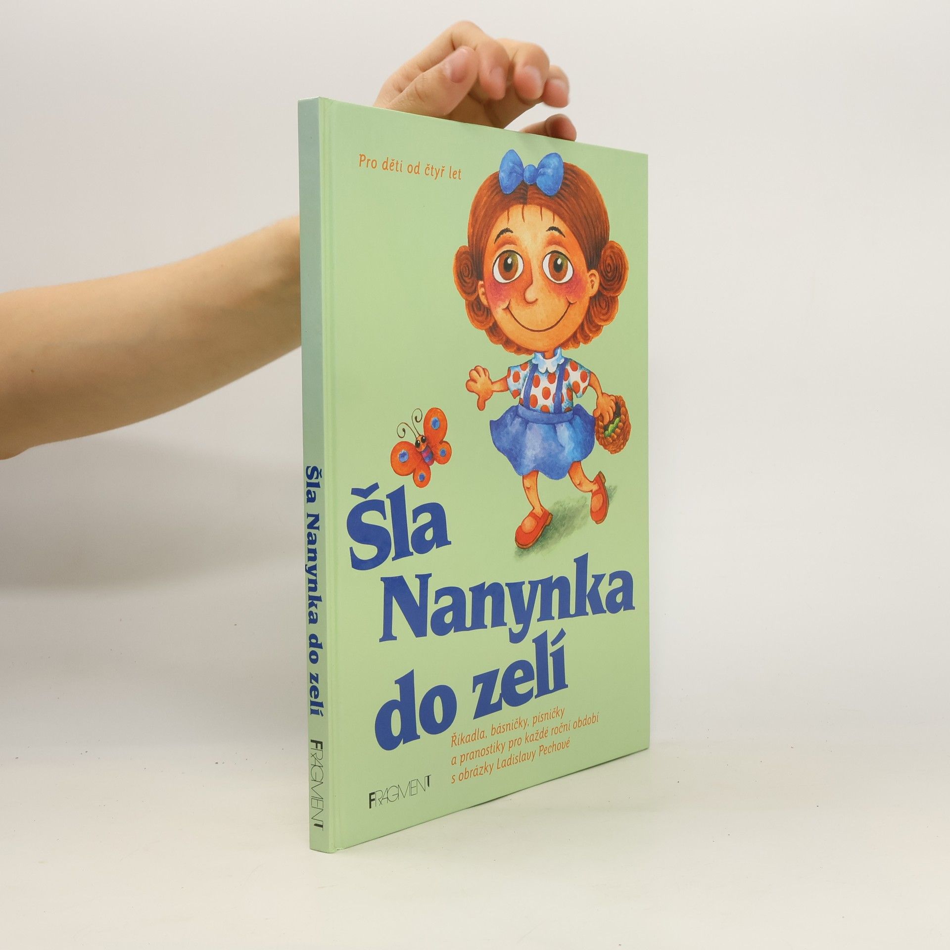 Jana Eislerová Šla Nanynka do zelí : nejkrásnější česká říkadla, hádanky, písničky a pranostiky pro první čtenáře