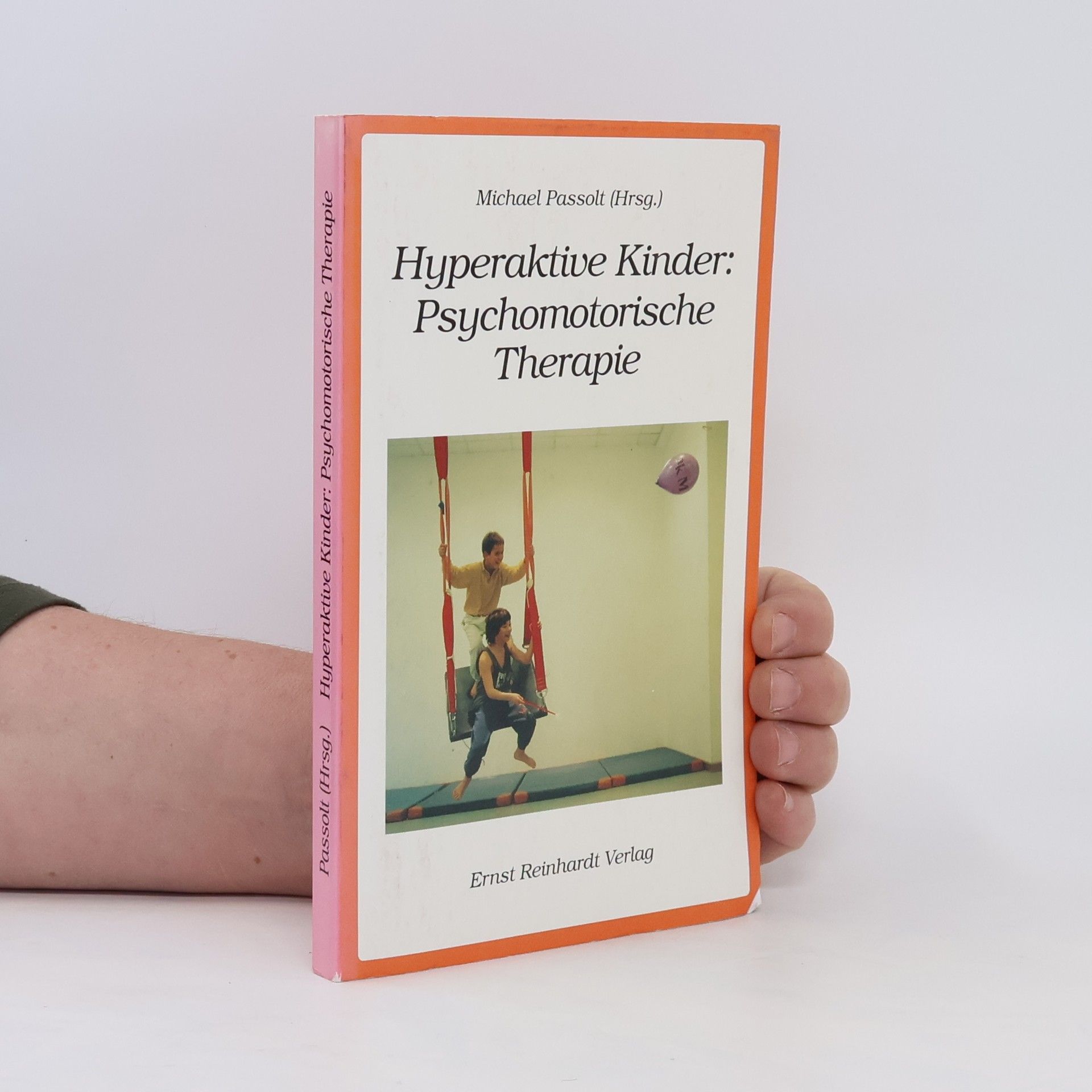Michael Passolt Hyperaktive Kinder: psychomotorische Therapie