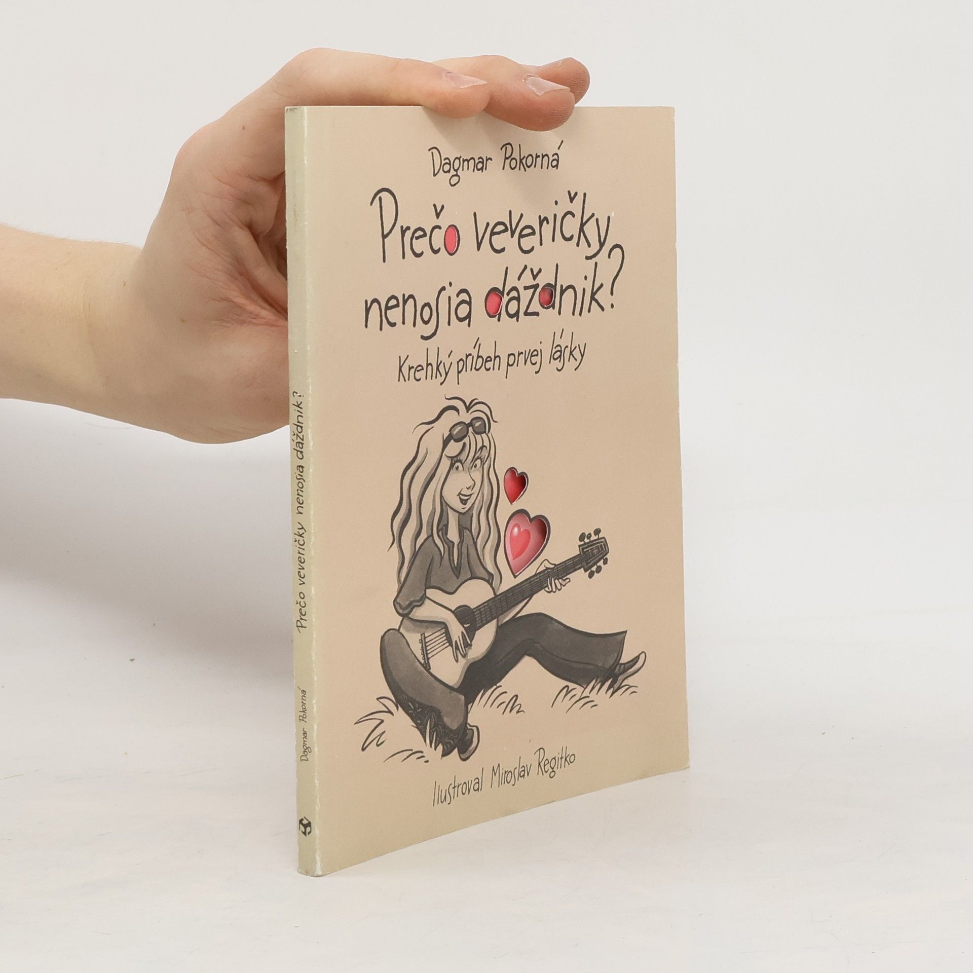 Dagmar Pokorná Prečo veveričky nenosia dáždnik? Krehký príbeh prvej lásky
