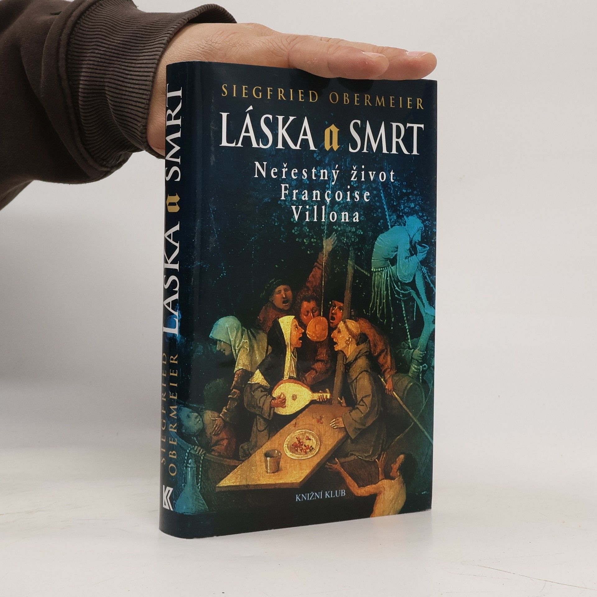 Siegfried Obermeier Láska a smrt. Neřestný život Françoise Villona